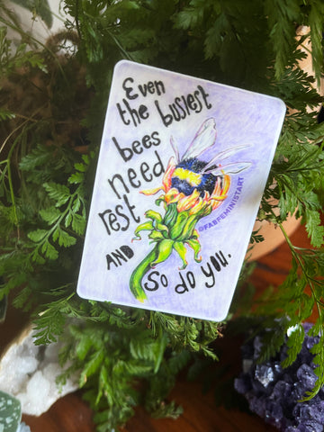 Even the busiest bees need to rest and so do you: Mental Health Sticker