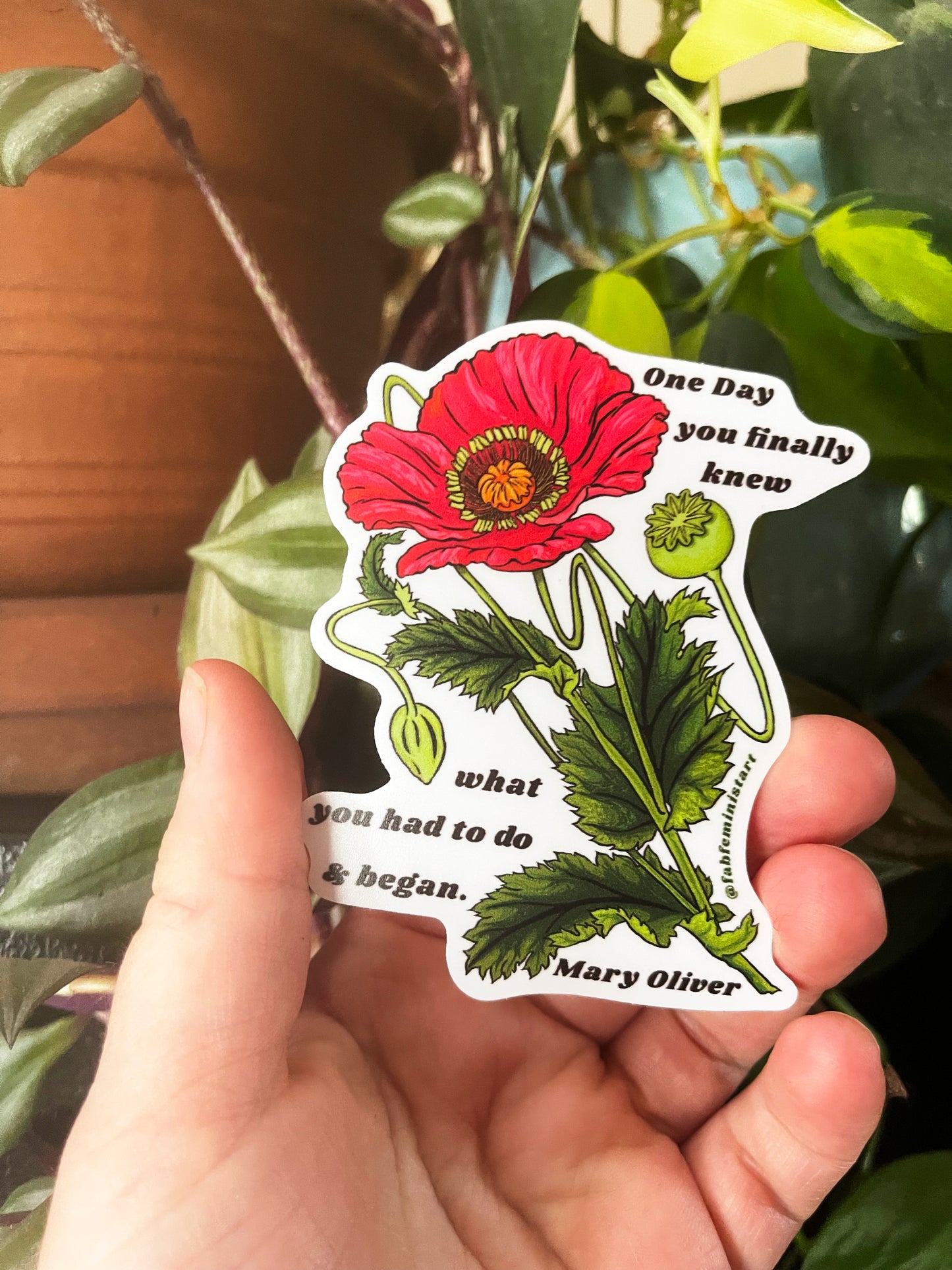 One Day You Finally Knew What You Had To Do And Began, Mary Oliver: Feminist Sticker