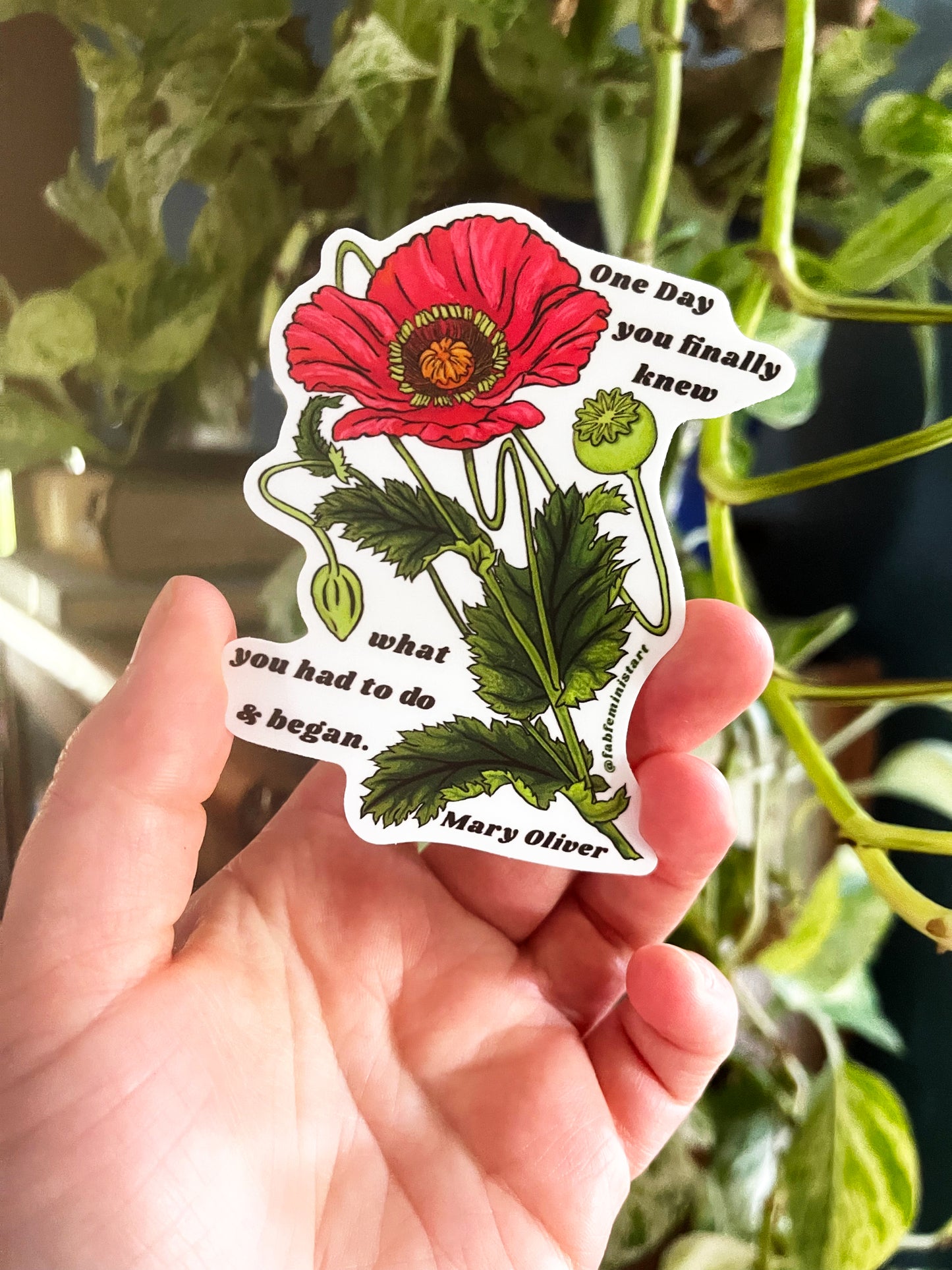 One Day You Finally Knew What You Had To Do And Began, Mary Oliver: Feminist Sticker