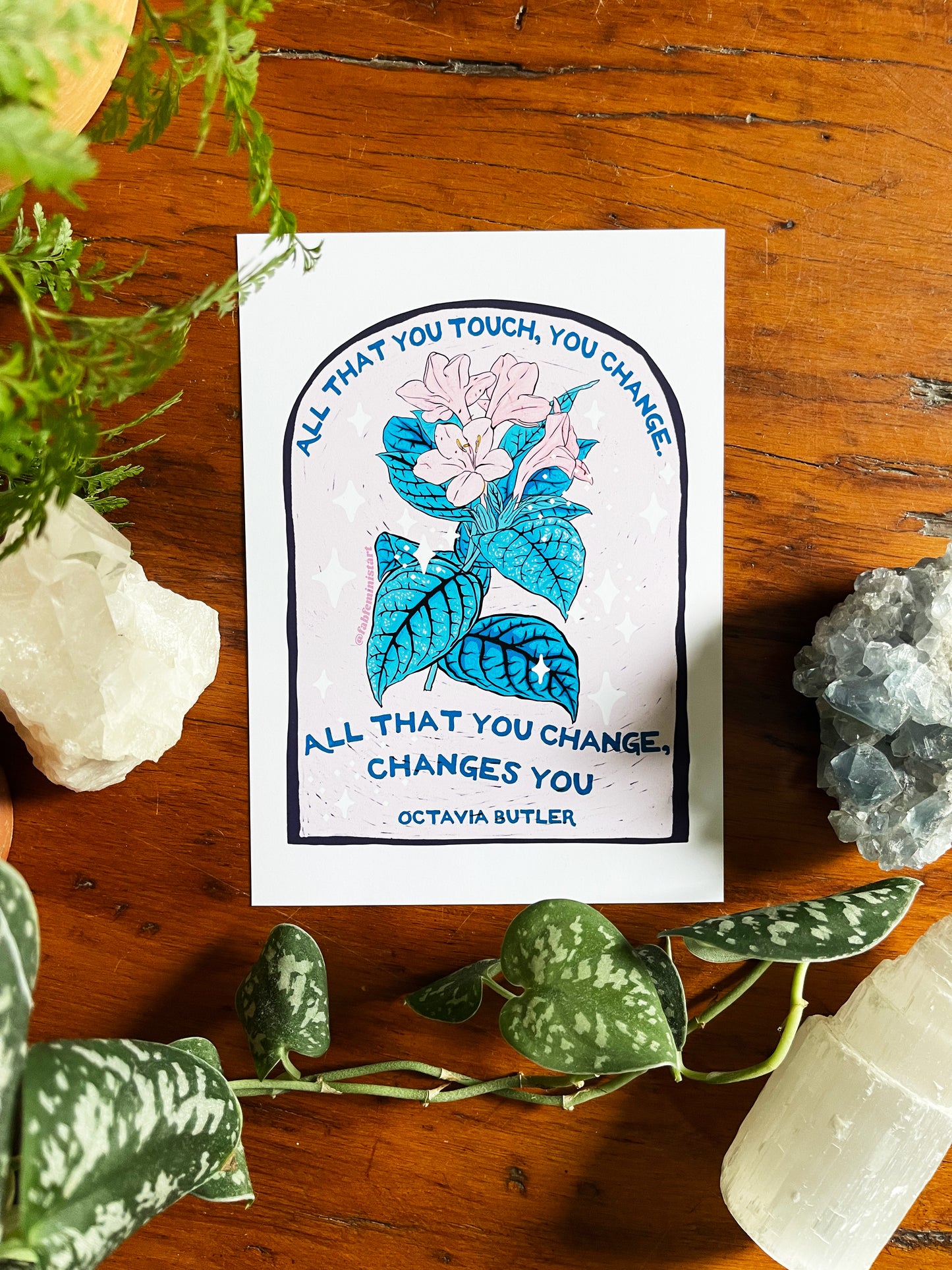 All that you touch, you change. All that you change, changes you, Octavia Butler: Feminist Art Print