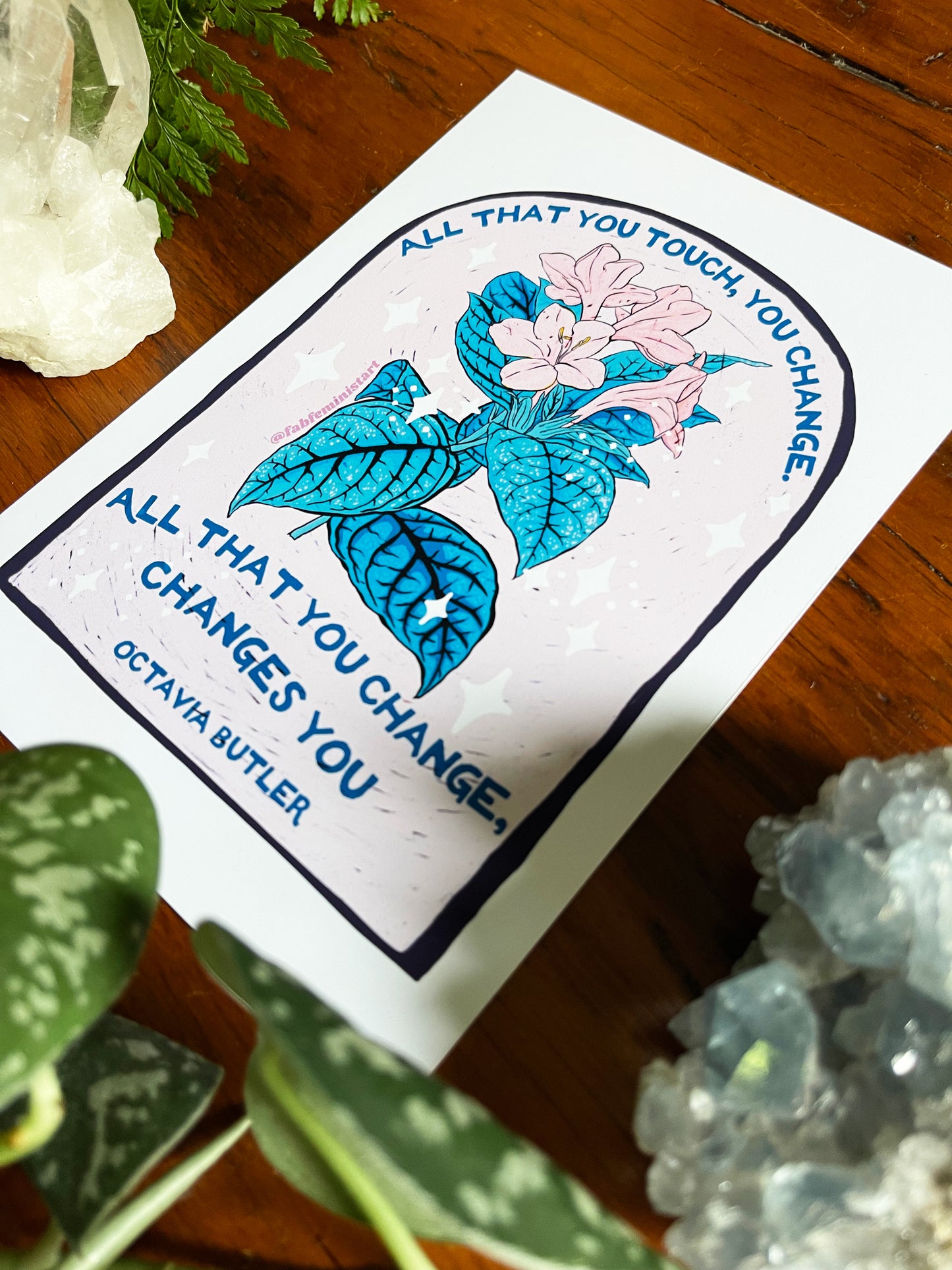 All that you touch, you change. All that you change, changes you, Octavia Butler: Feminist Art Print