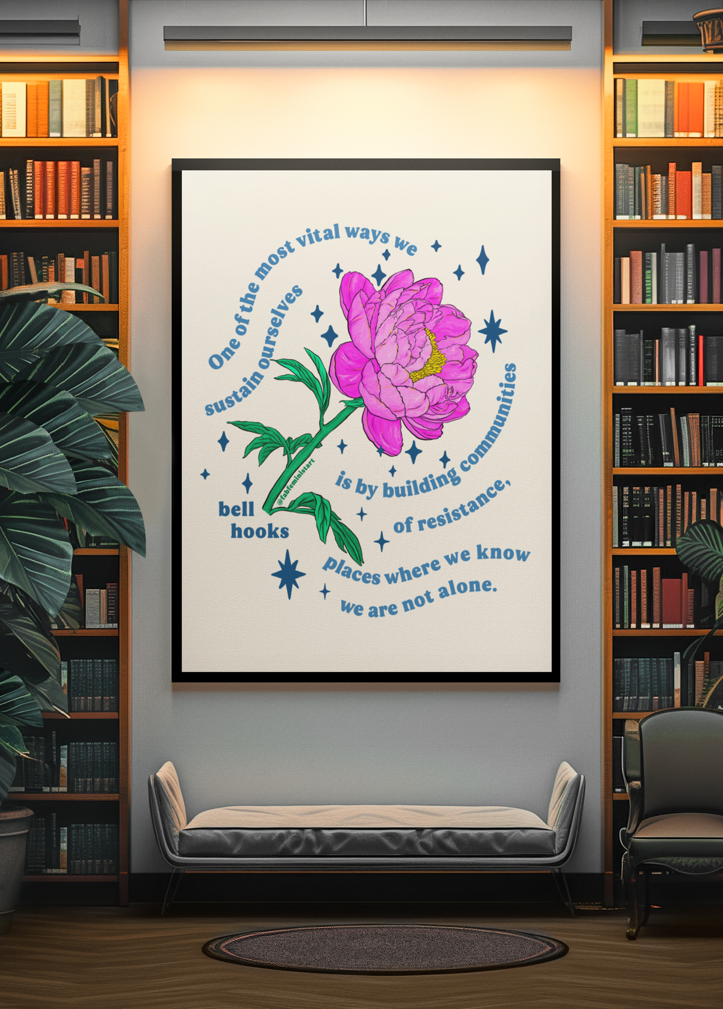 One of the most vital ways we sustain ourselves is by building communities of resistance, bell hooks: Feminist Art Print