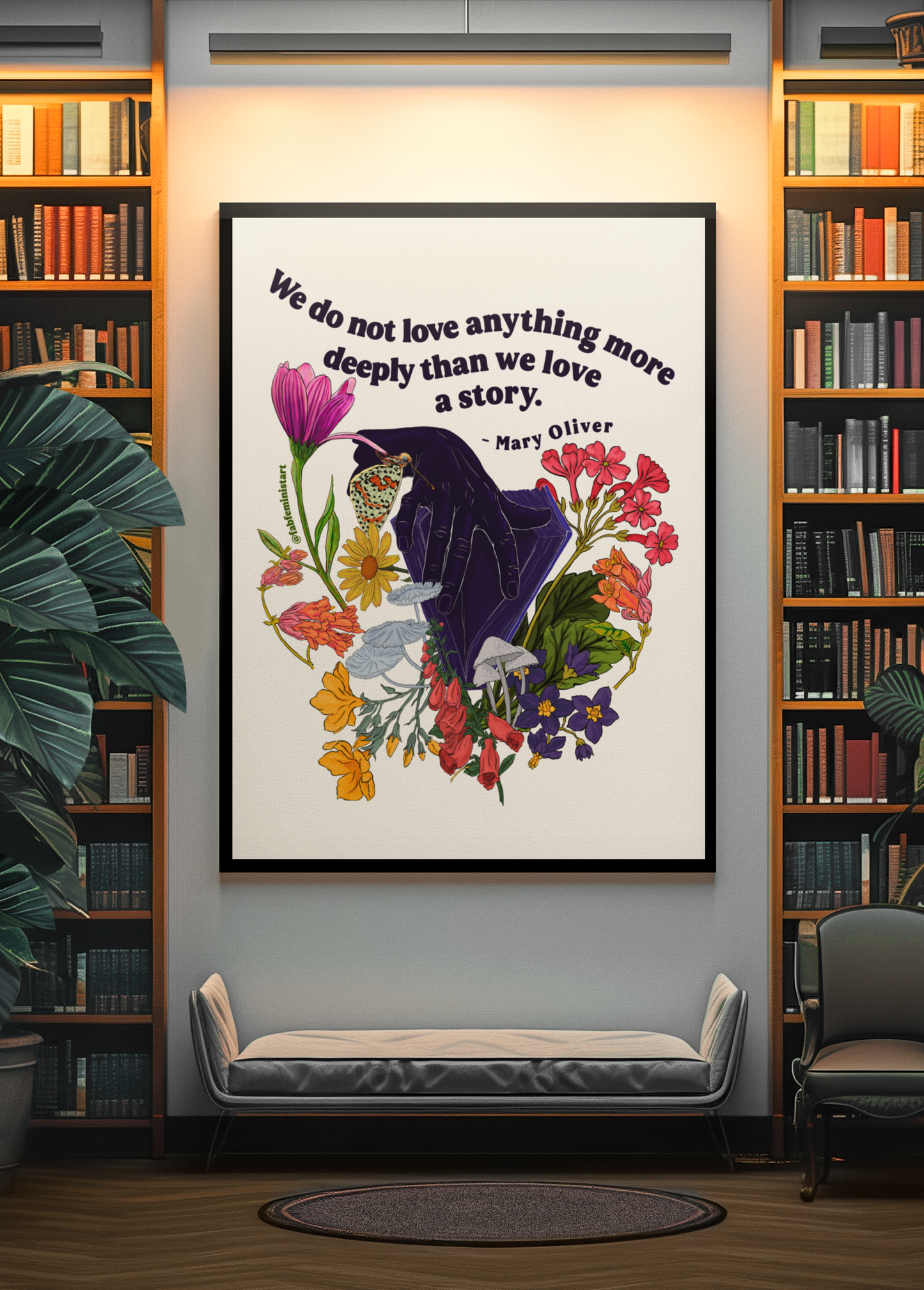We do not love anything more deeply than we love a story, Mary Oliver: Feminist Art Print