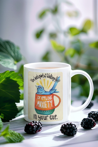 The best part of waking up crippling anxiety in your cup: mental health mug