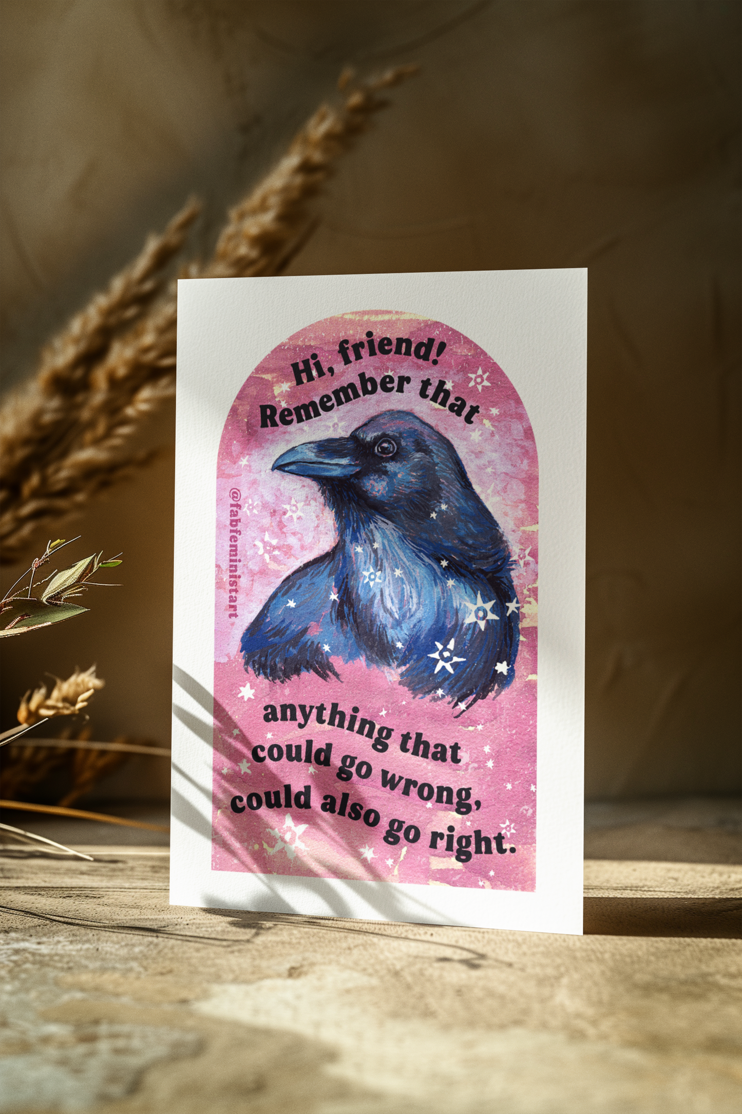 Hi, friend remember that anything that could go wrong could also go right: Mental Health Art Print