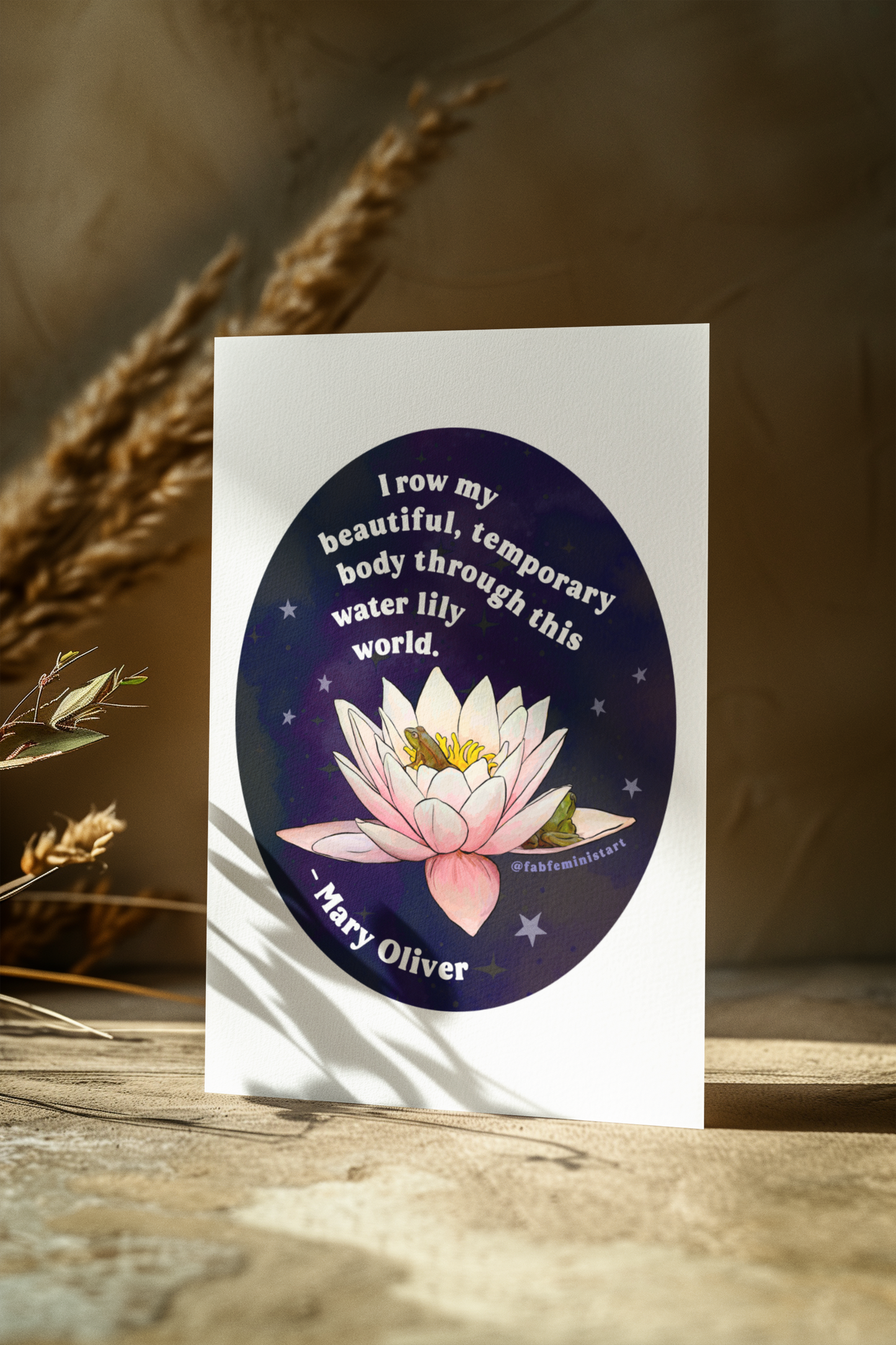 I row my beautiful, temporary body through this water lily world, Mary Oliver: Feminist Art Print