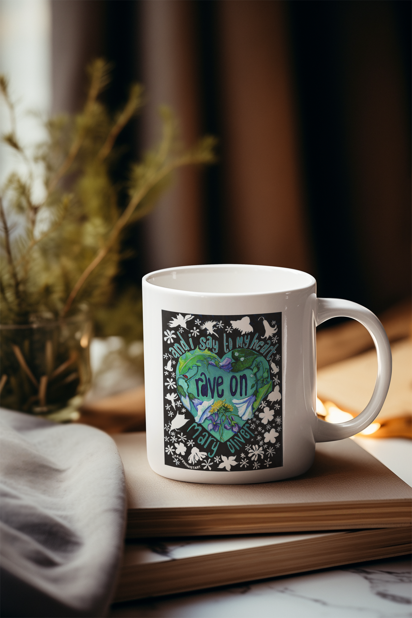 And I Say To My Heart Rave On, Mary Oliver: Feminist Mug