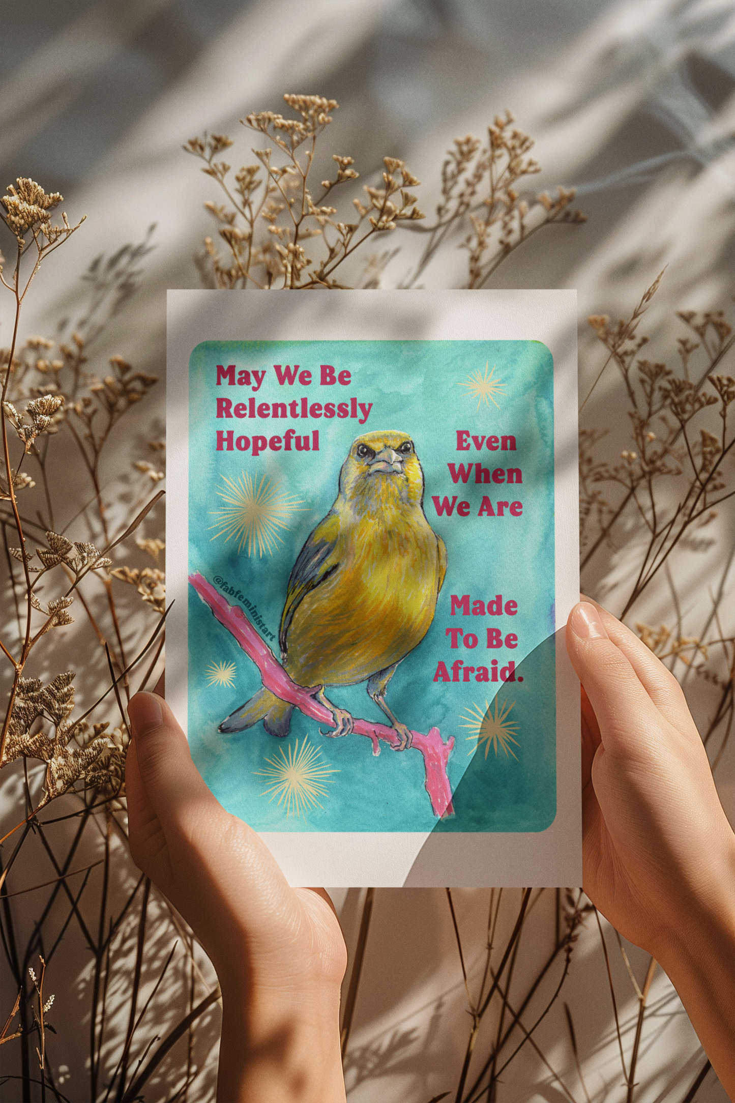 May we be relentlessly hopeful even when we are made to be afraid: Feminist Art Print
