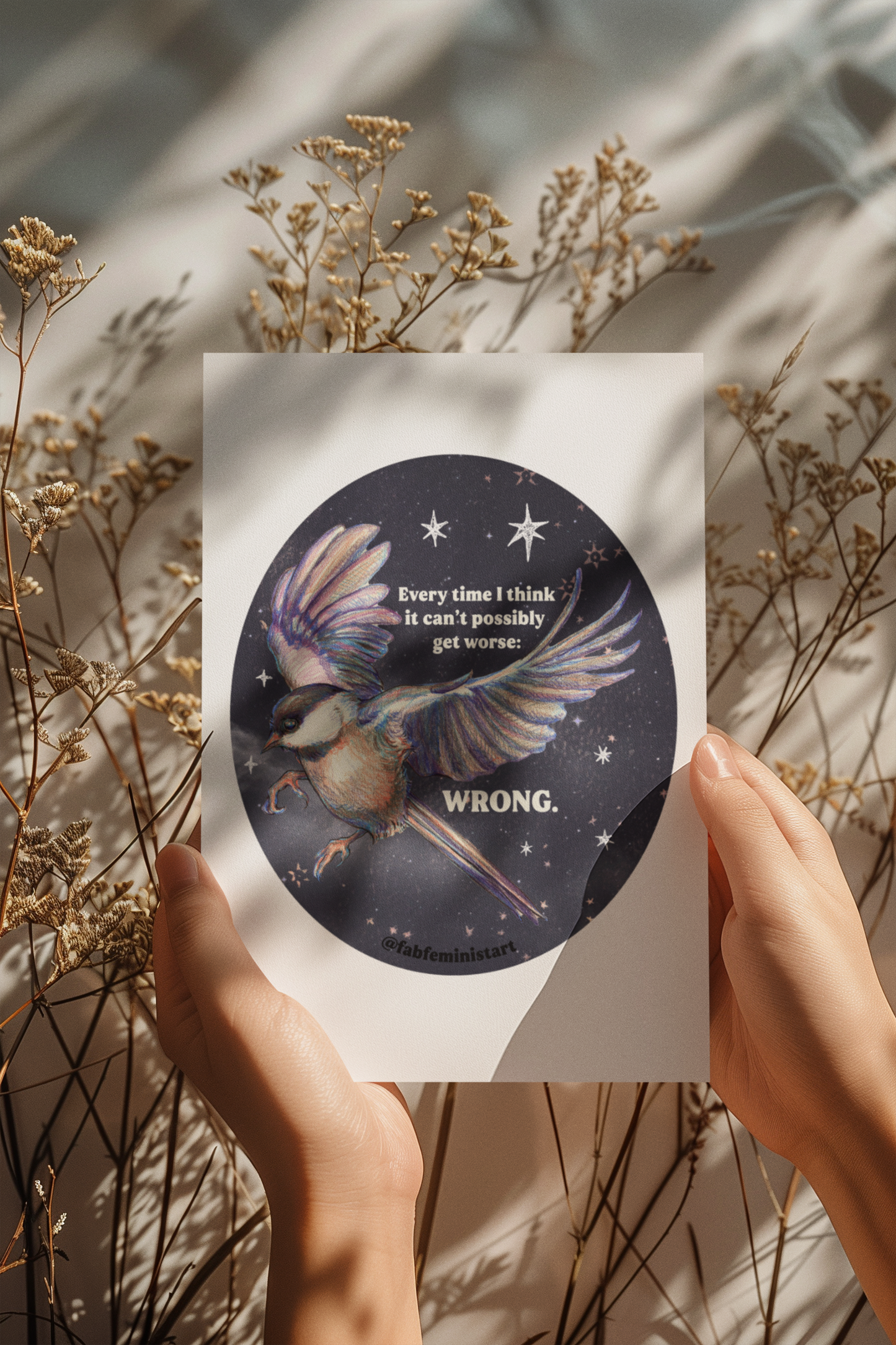 Every Time I Think It Can't Possibly Get Worse, WRONG: Feminist Art Print