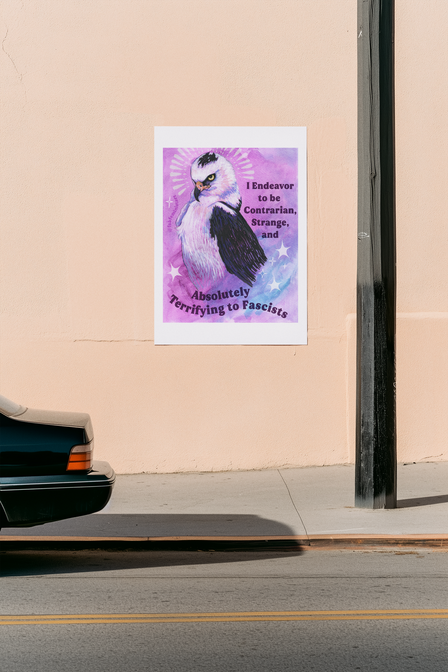 I Endeavor to be Contrarian, Strange, and Absolutely Terrifying to Fascists: Feminist Art Print