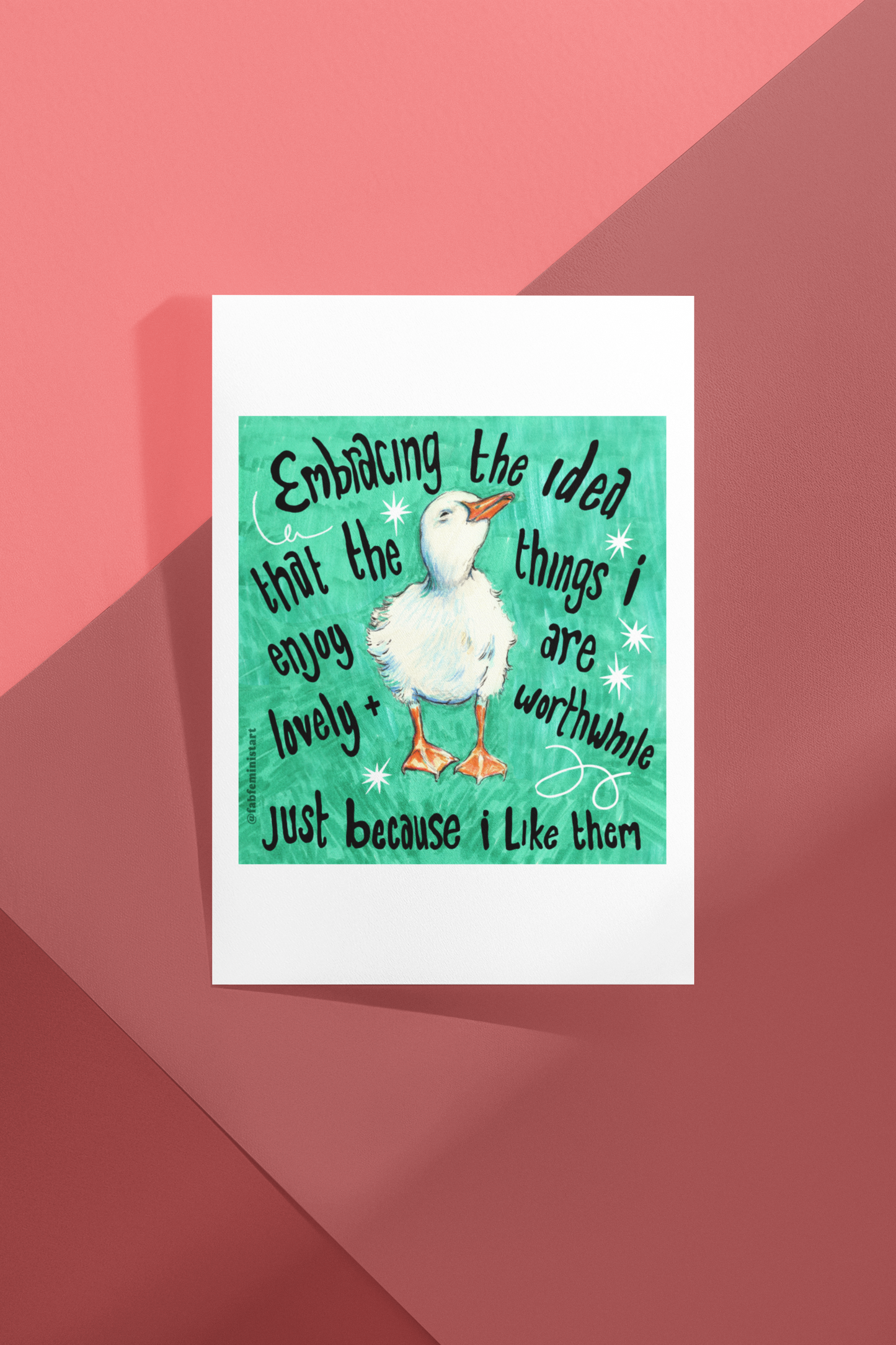 Embracing the idea that the things i enjoy are lovely and worthwhile just because i like them: mental health art print