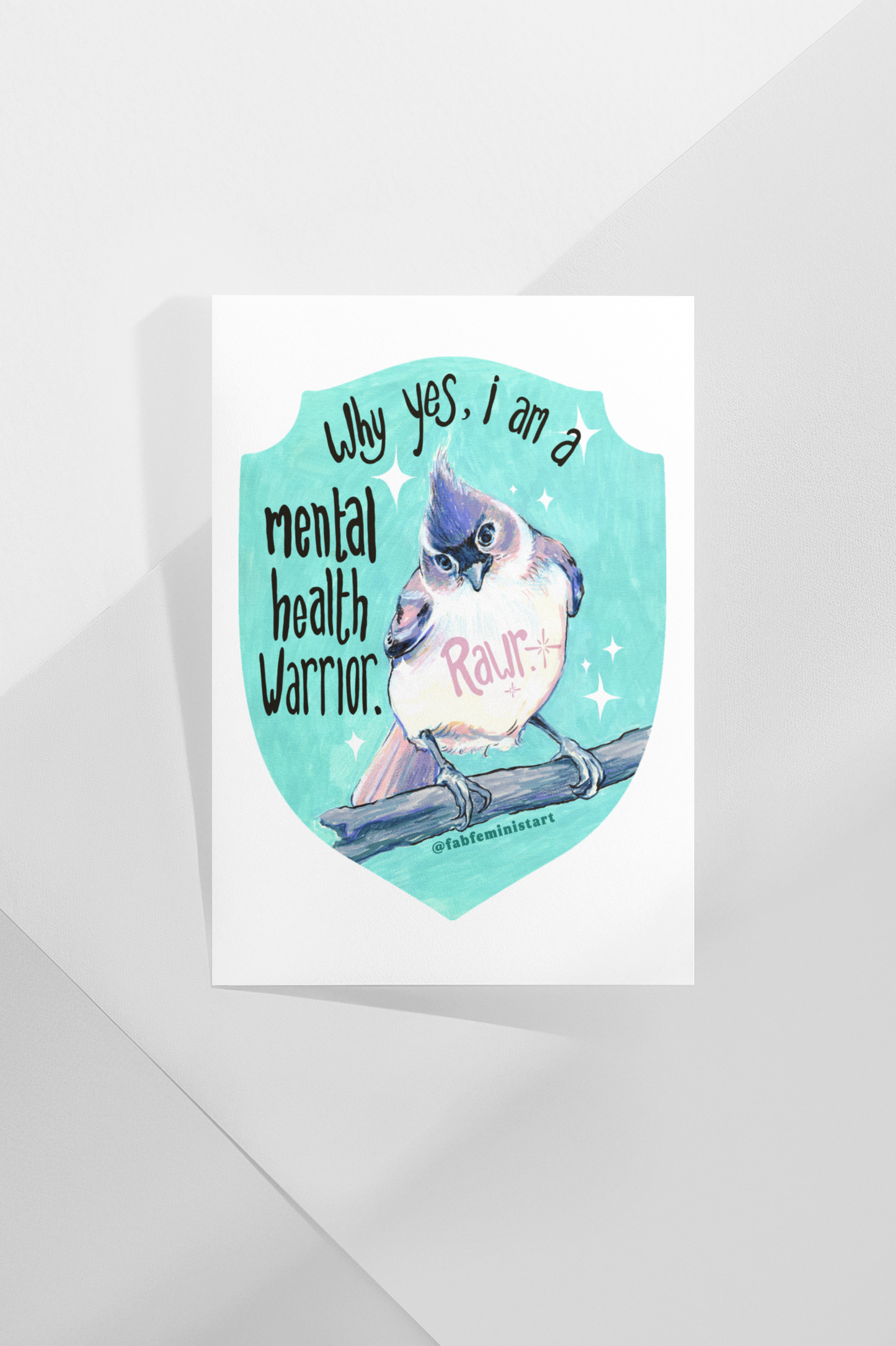 Why Yes I Am A Mental Health Warrior Rawr: Mental Health Print