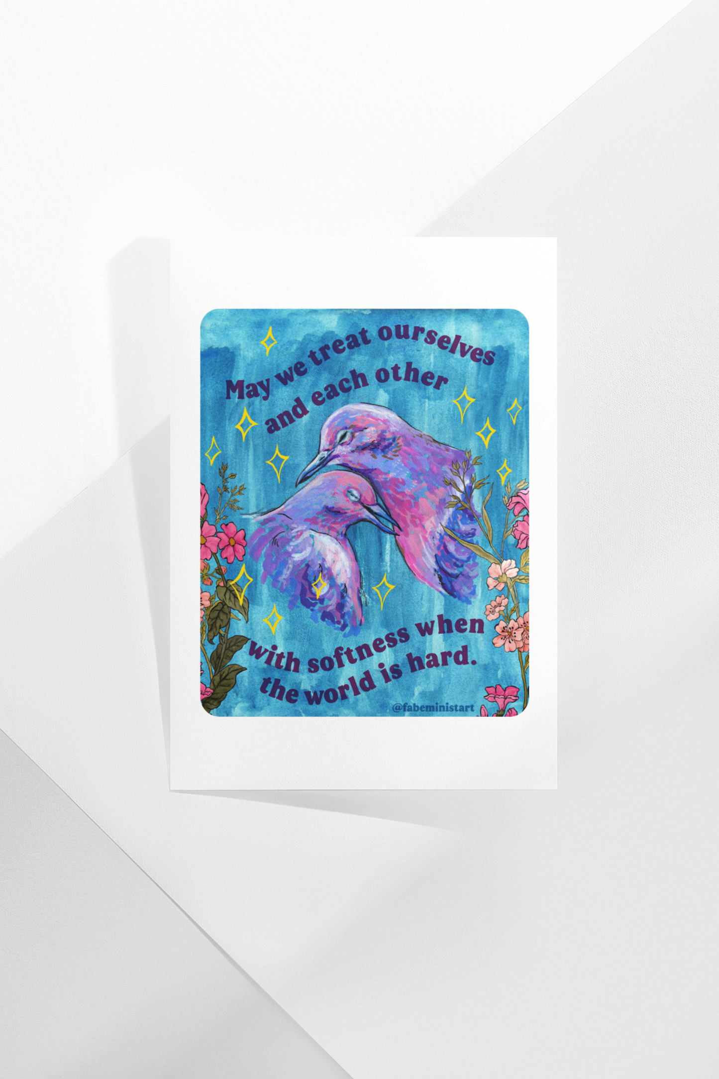 May we treat ourselves and each other with softness when the world is hard: Feminist Art Print