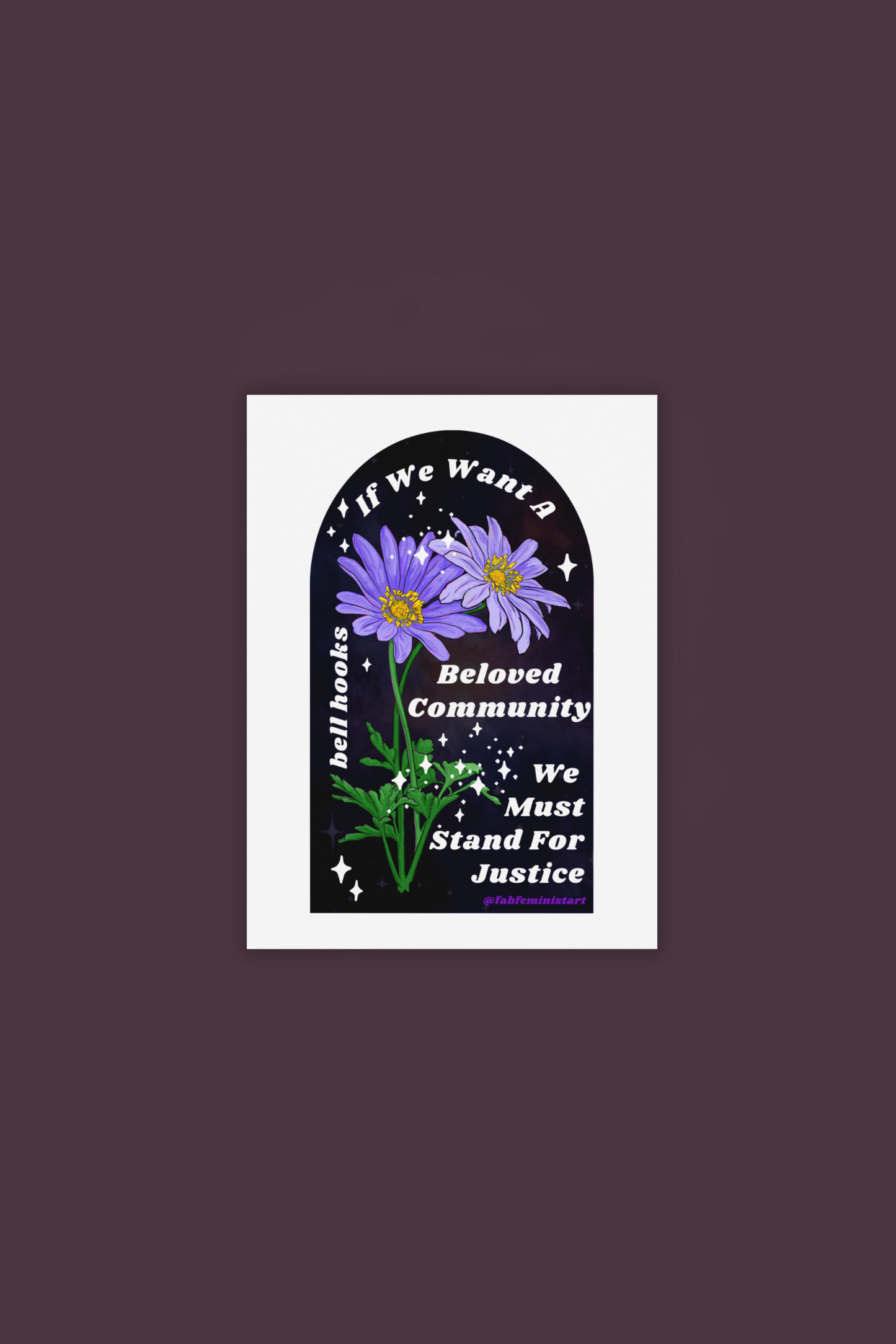 If We Want A Beloved Community We Must Stand For Justice, bell hooks: Feminist Art Print