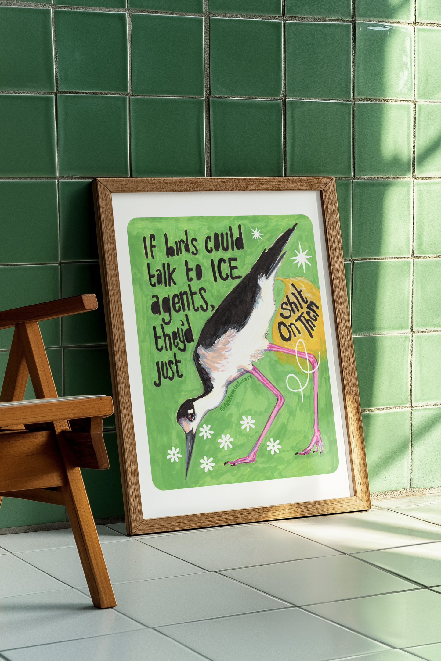 If birds could talk to ICE agents they'd just shit on them: Feminist Art Print