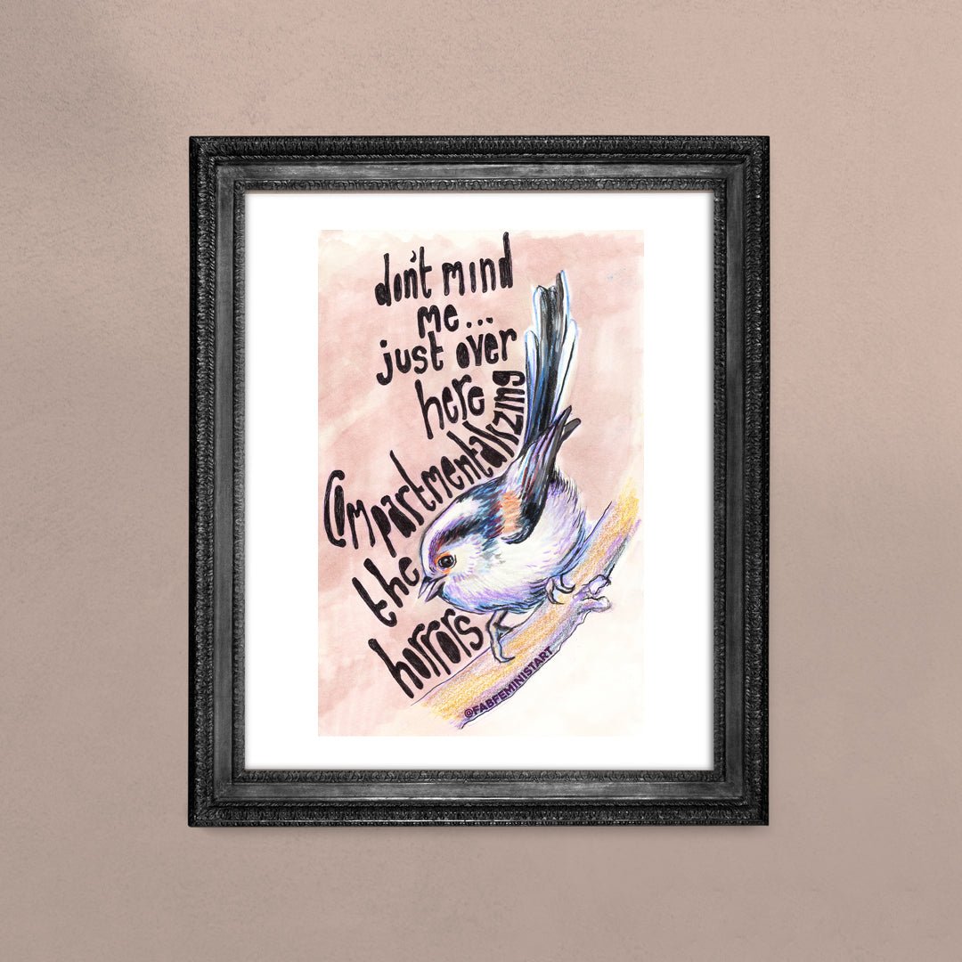 Don't Mind Me Over Here Just Compartmentalizing The Horrors: Mental Health Art Print