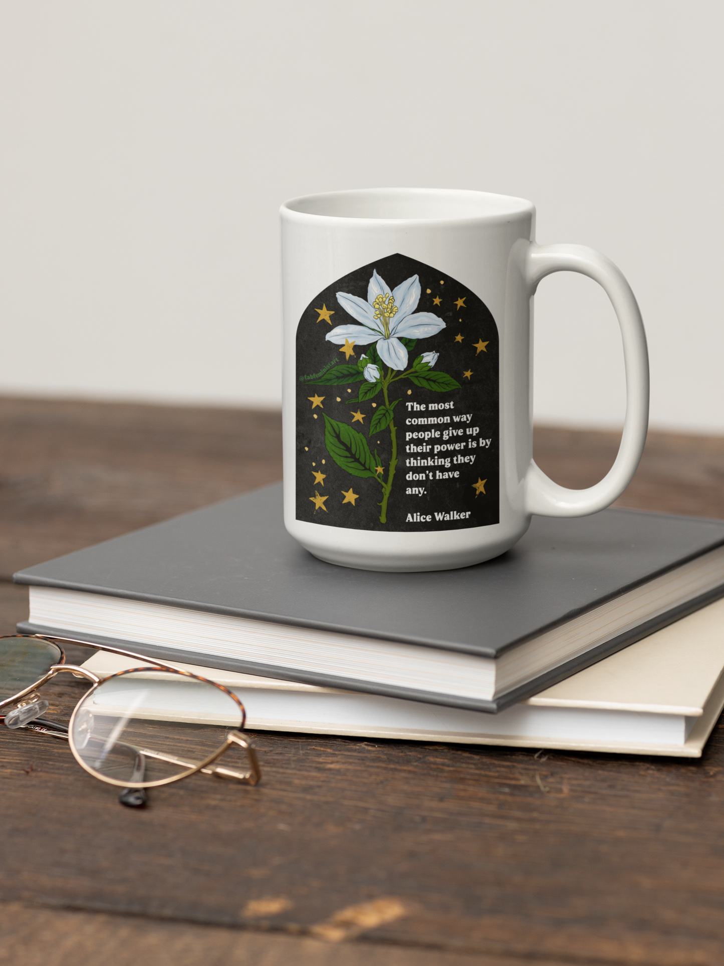 The most common way people give up their power is by thinking they don't have any, Alice Walker: Feminist Mug