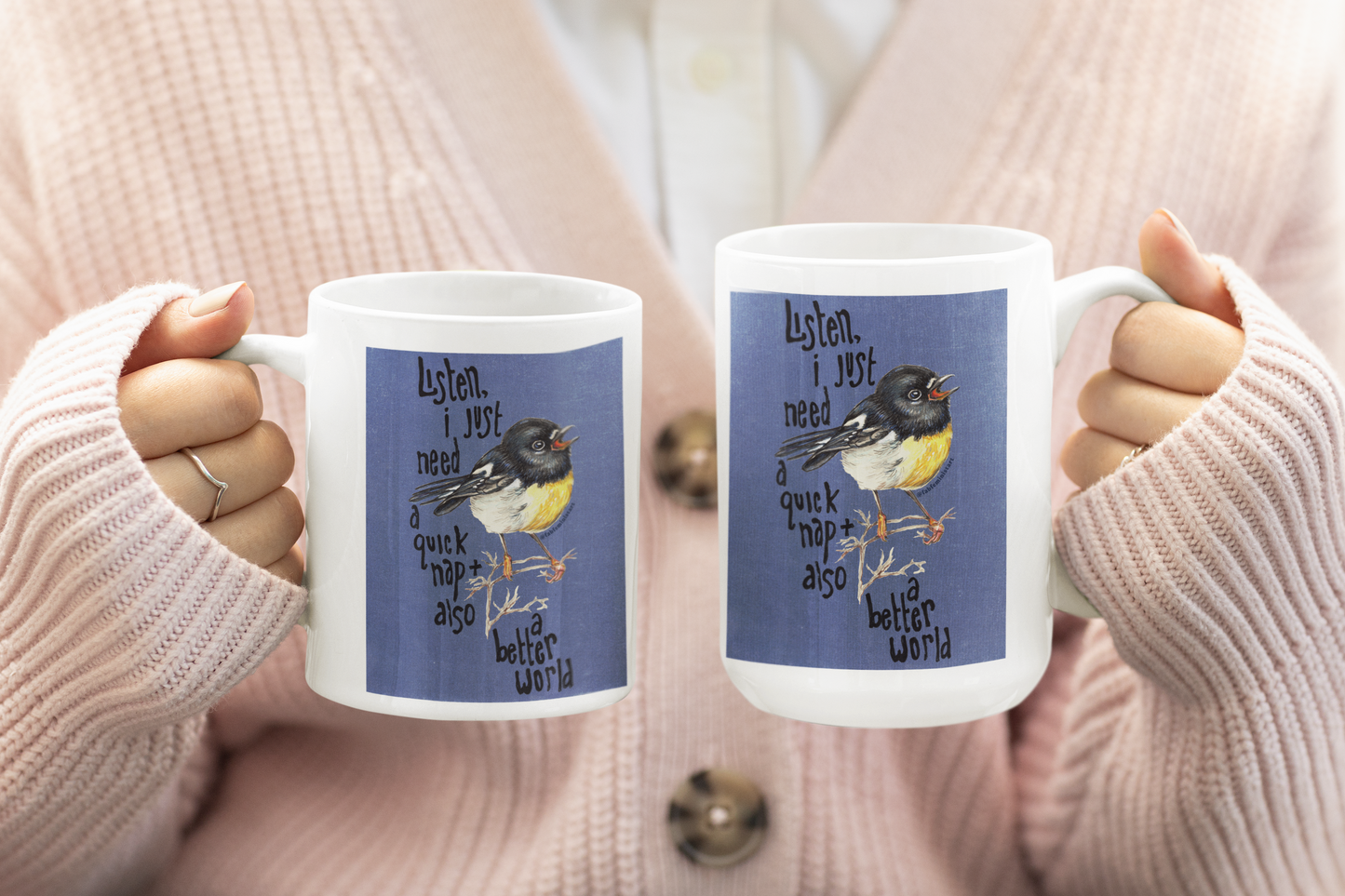 Listen I just need a quick nap and also a better world: Mental Health Mug