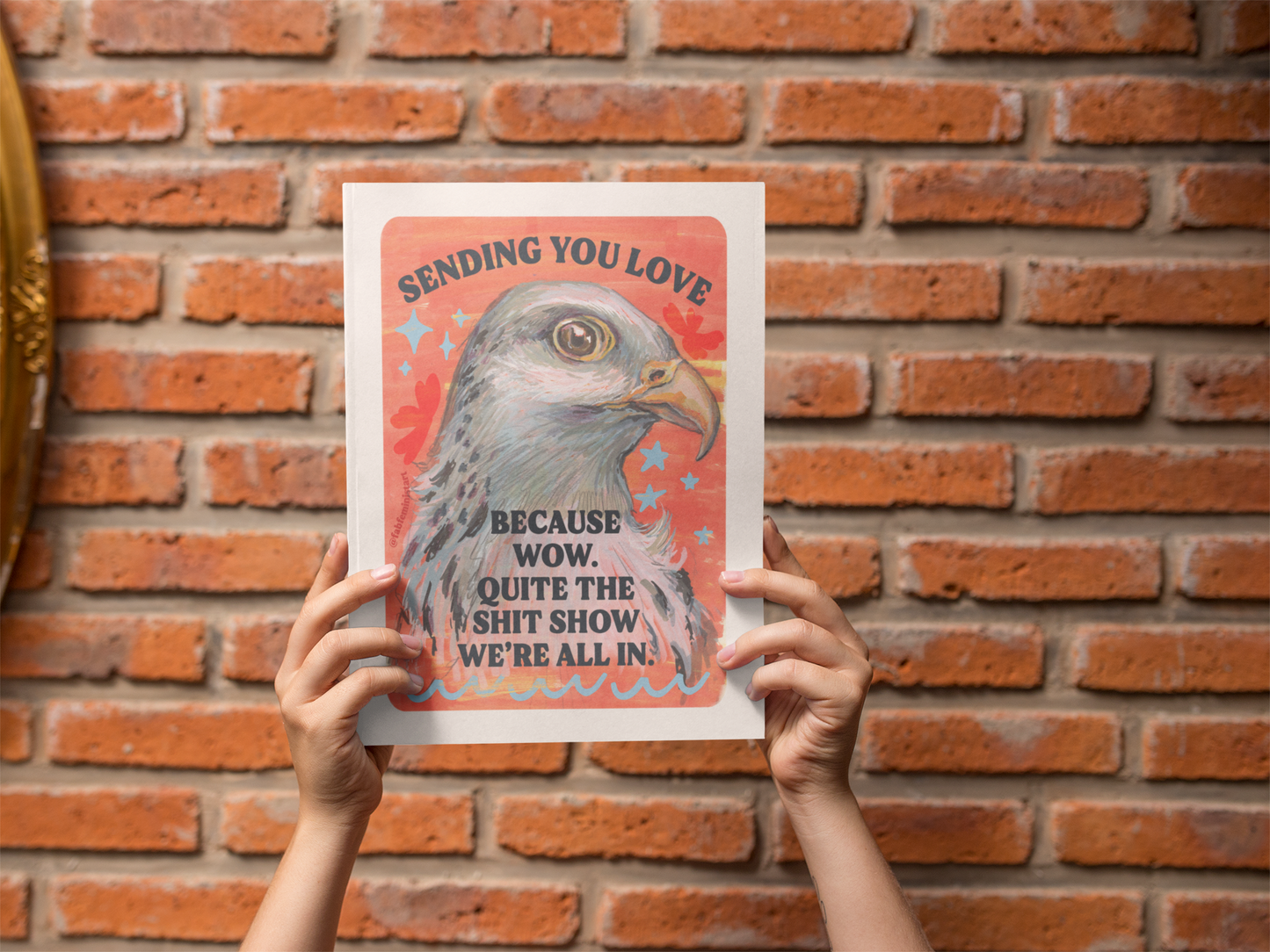 Sending you love because wow. Quite the shit show we're all in: Feminist print