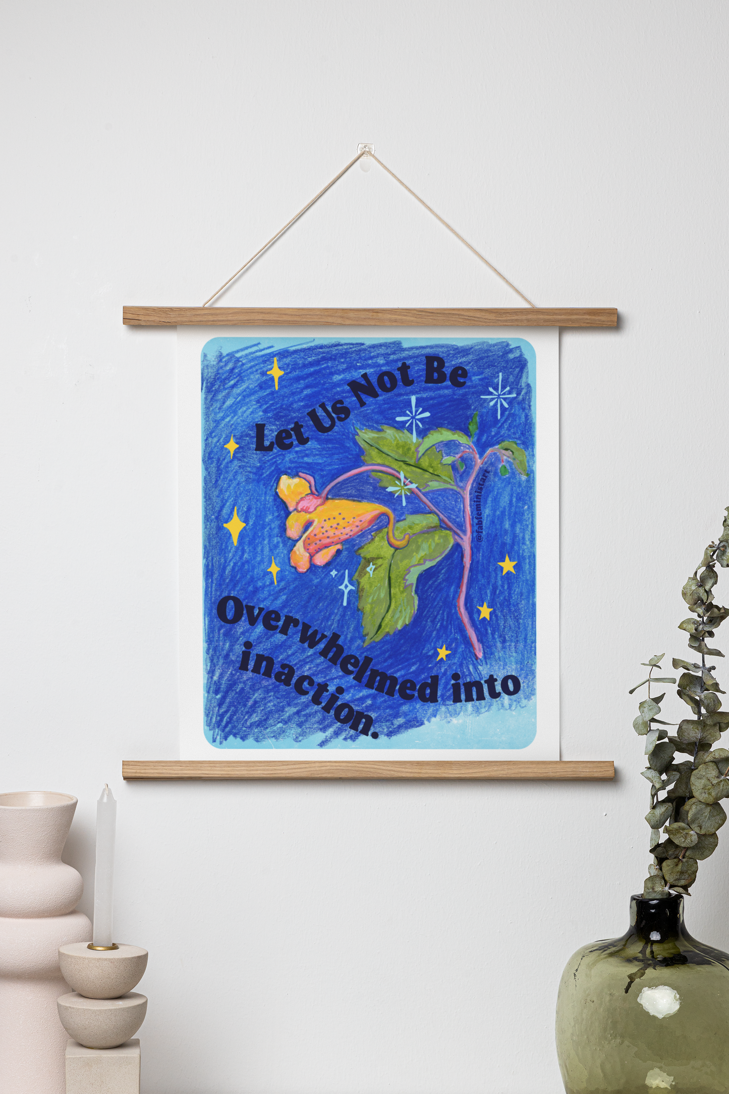 Let Us Not Be Overwhelmed Into Inaction: Feminist Art Print