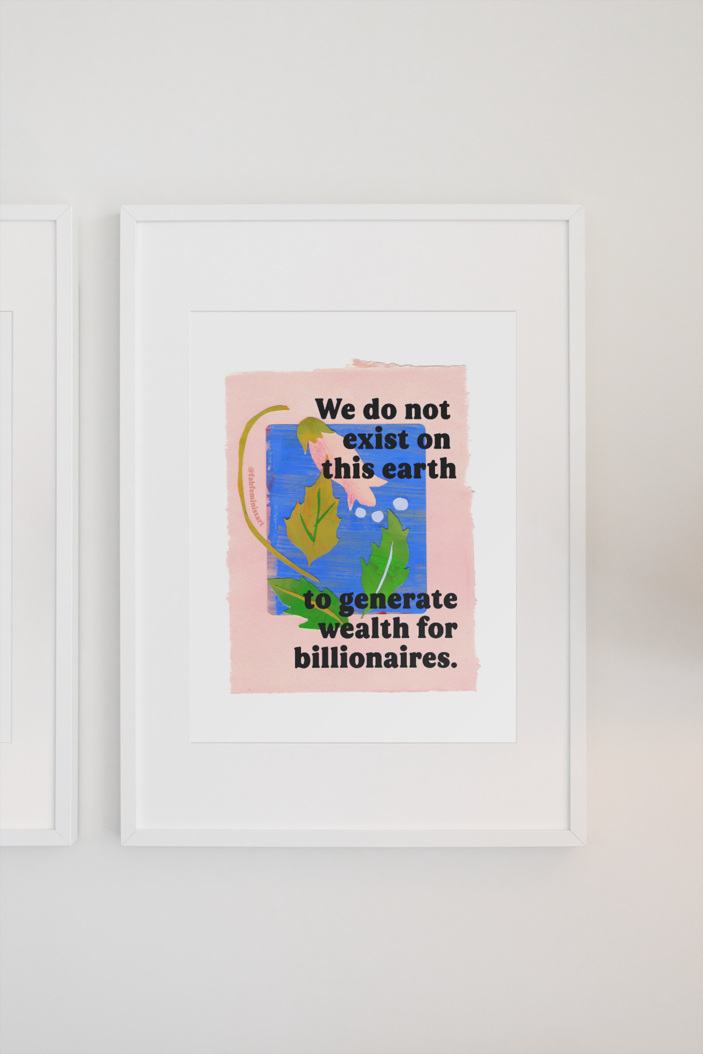 We do not exist on this earth to generate wealth for billionaires: feminist art print