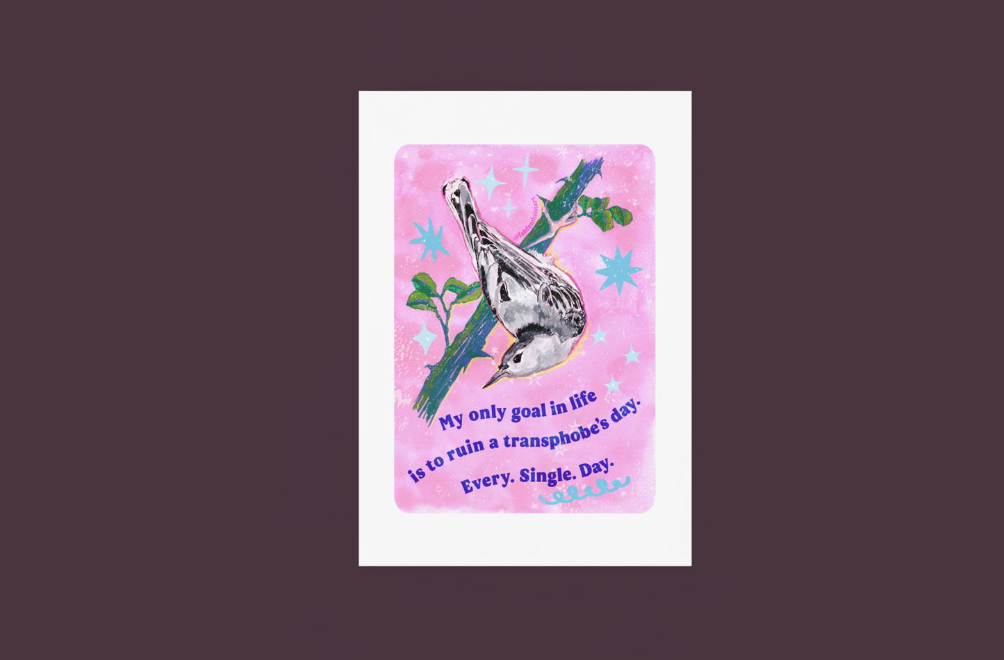 My only goal in life is to ruin a transphobe's day. Every. Single. Day: Feminist Art Print
