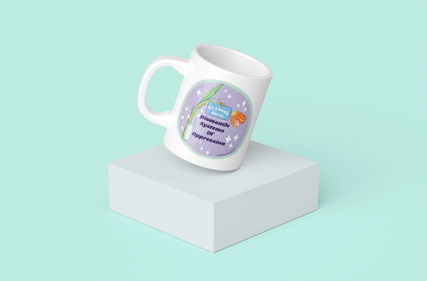 It's A Lovely Day To Dismantle Systems Of Oppression: Feminist Mug