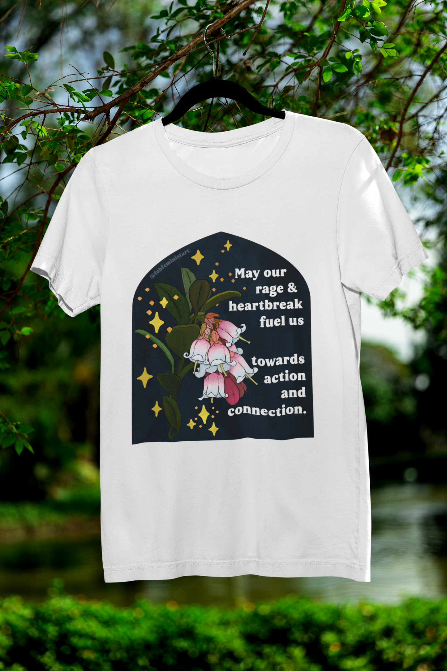 May our rage and heartbreak fuel us towards action and connection: Feminist Shirt