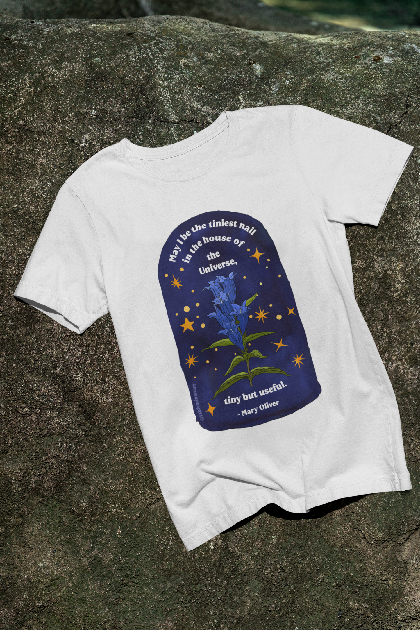 May I be the tiniest nail in the house of the Universe, tiny but useful, Mary Oliver: Unisex Literary Shirt