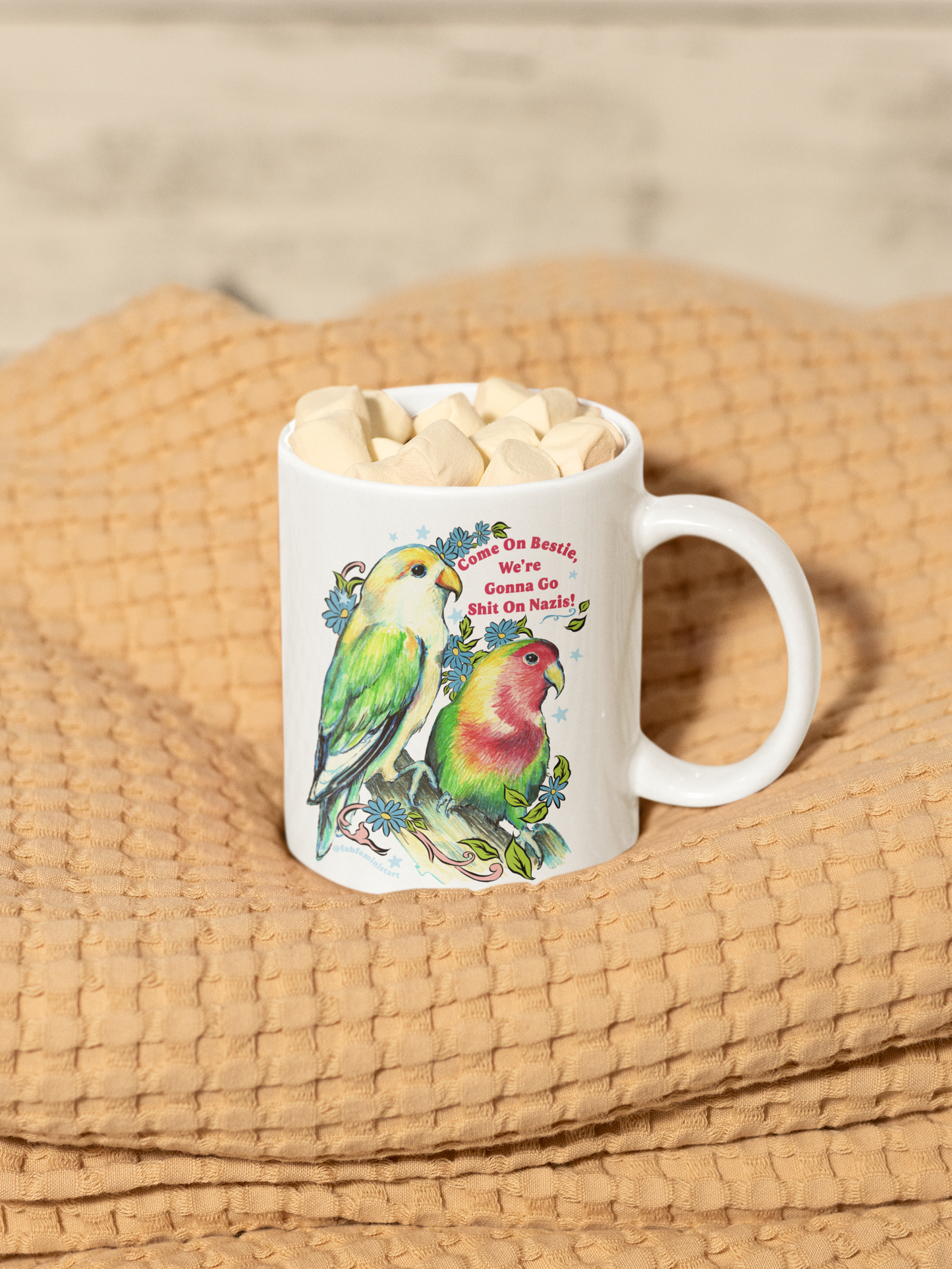 Come On Bestie, We're Gonna Go Shit On Nazis: Feminist Mug