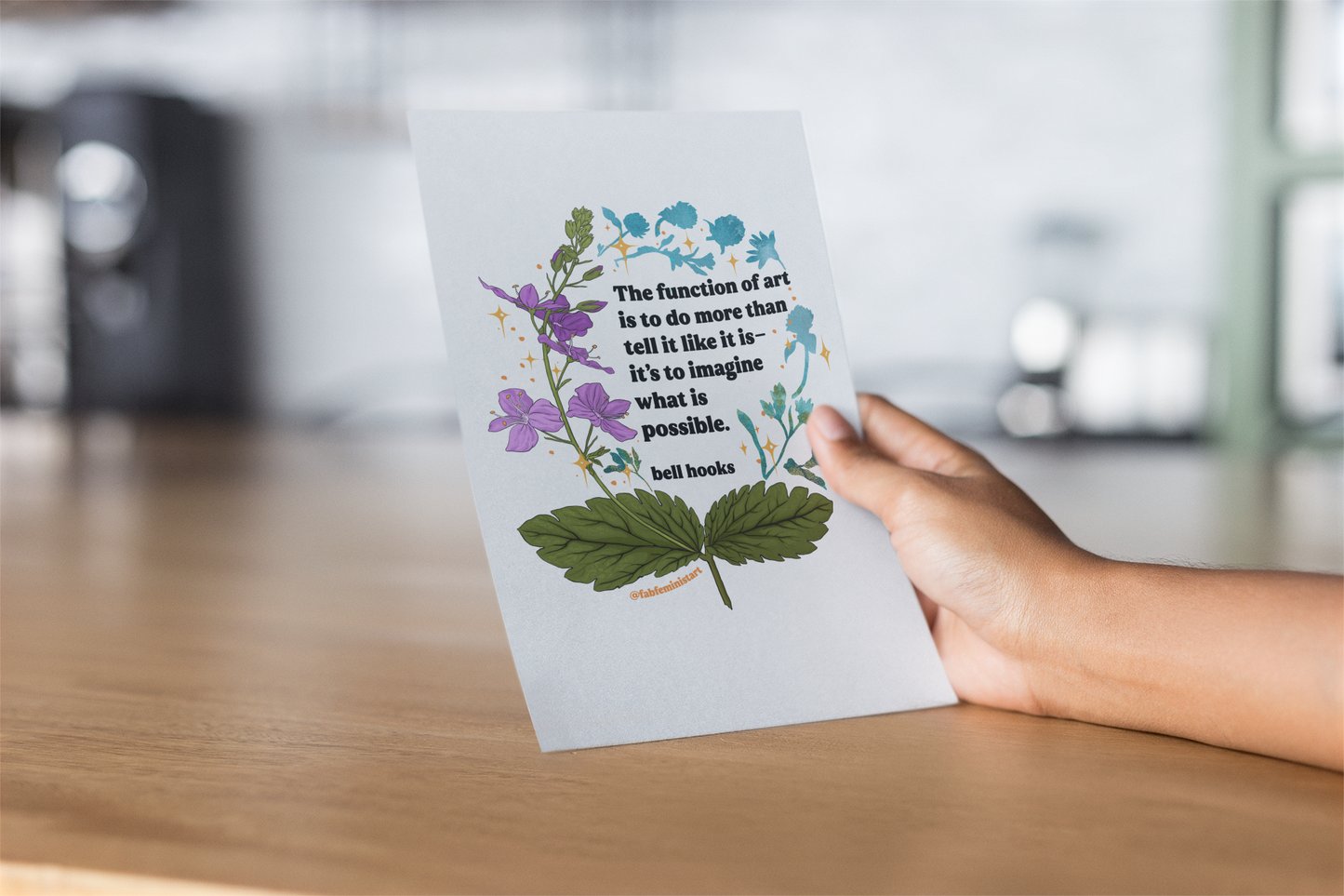 The function of art is to do more than tell it like it is—it's to imagine what is possible, bell hooks: feminist art print