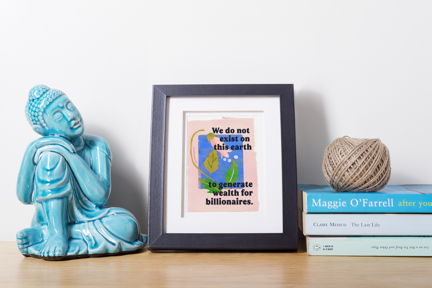 We do not exist on this earth to generate wealth for billionaires: feminist art print