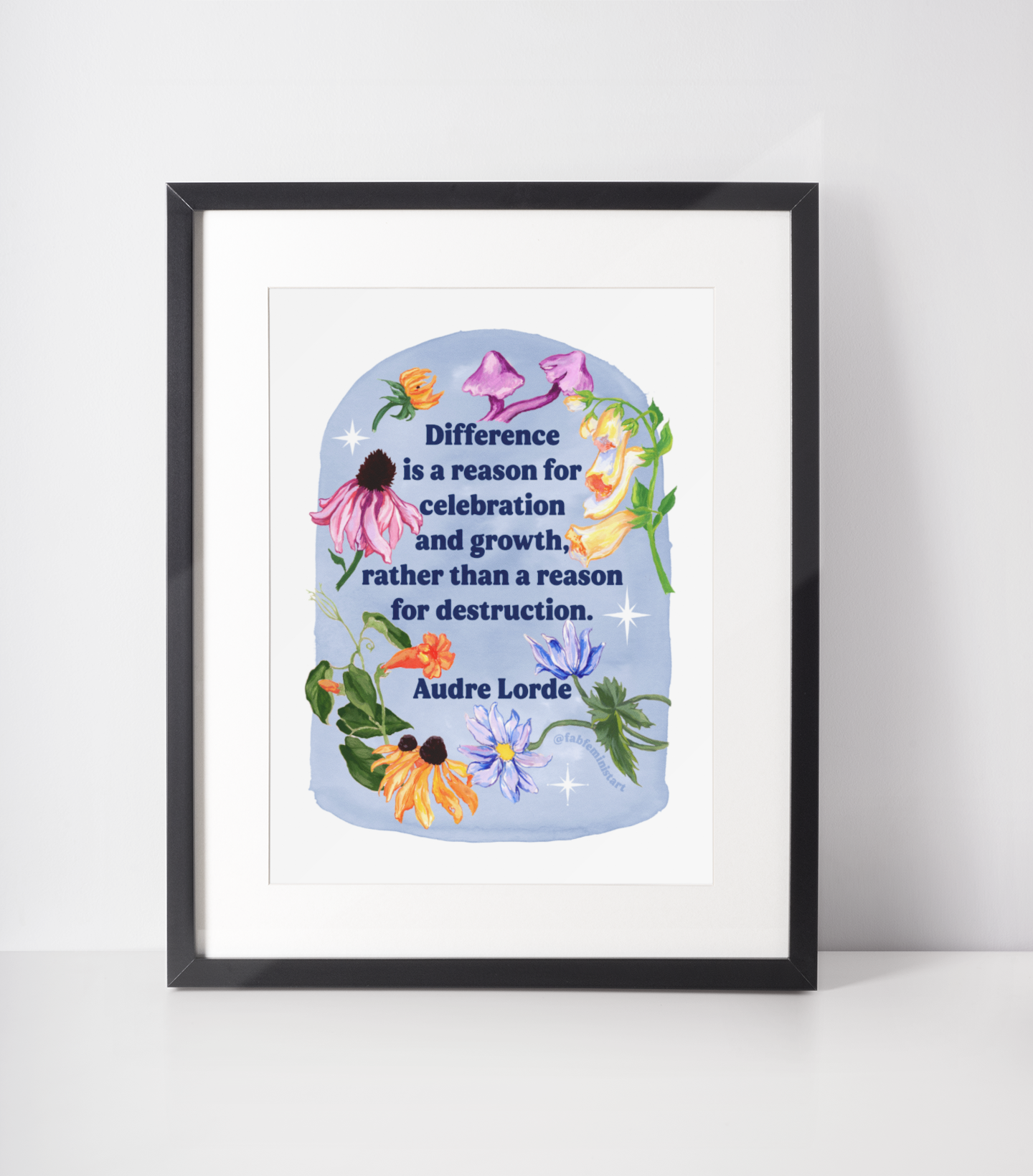 Difference is a reason for celebration and growth rather than a reason for destruction, Audre Lorde: Feminist Art Print