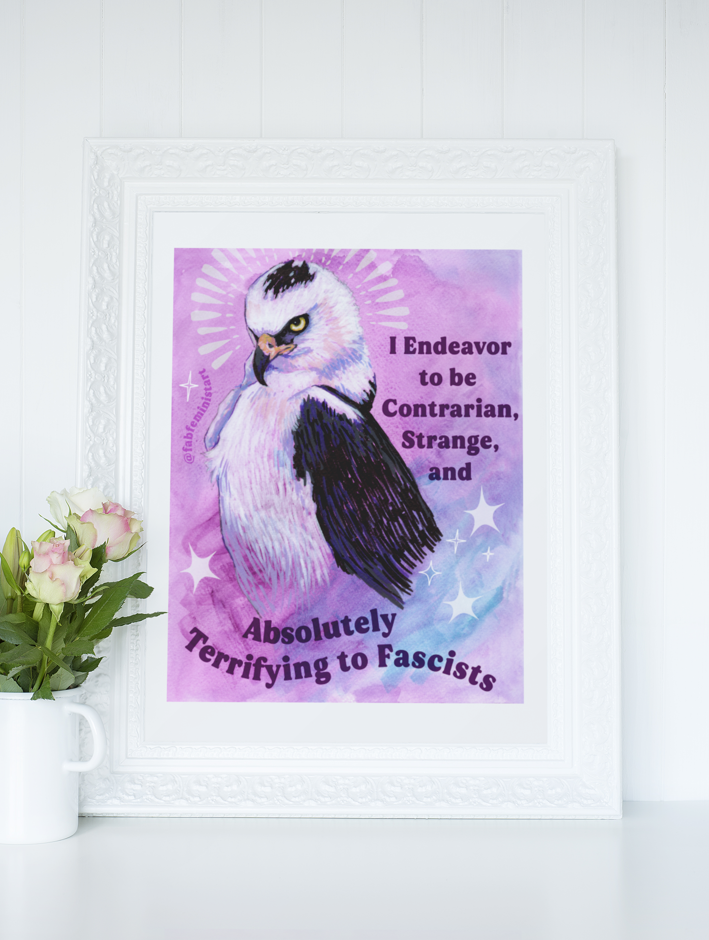 I Endeavor to be Contrarian, Strange, and Absolutely Terrifying to Fascists: Feminist Art Print