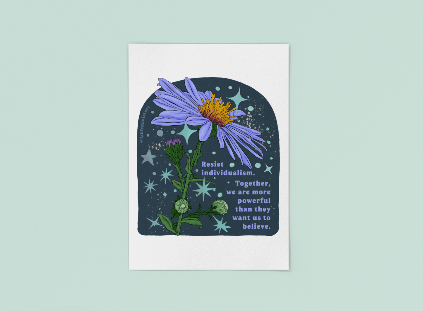 Resist individualism Together, we are more powerful than they want us to believe: Feminist Print
