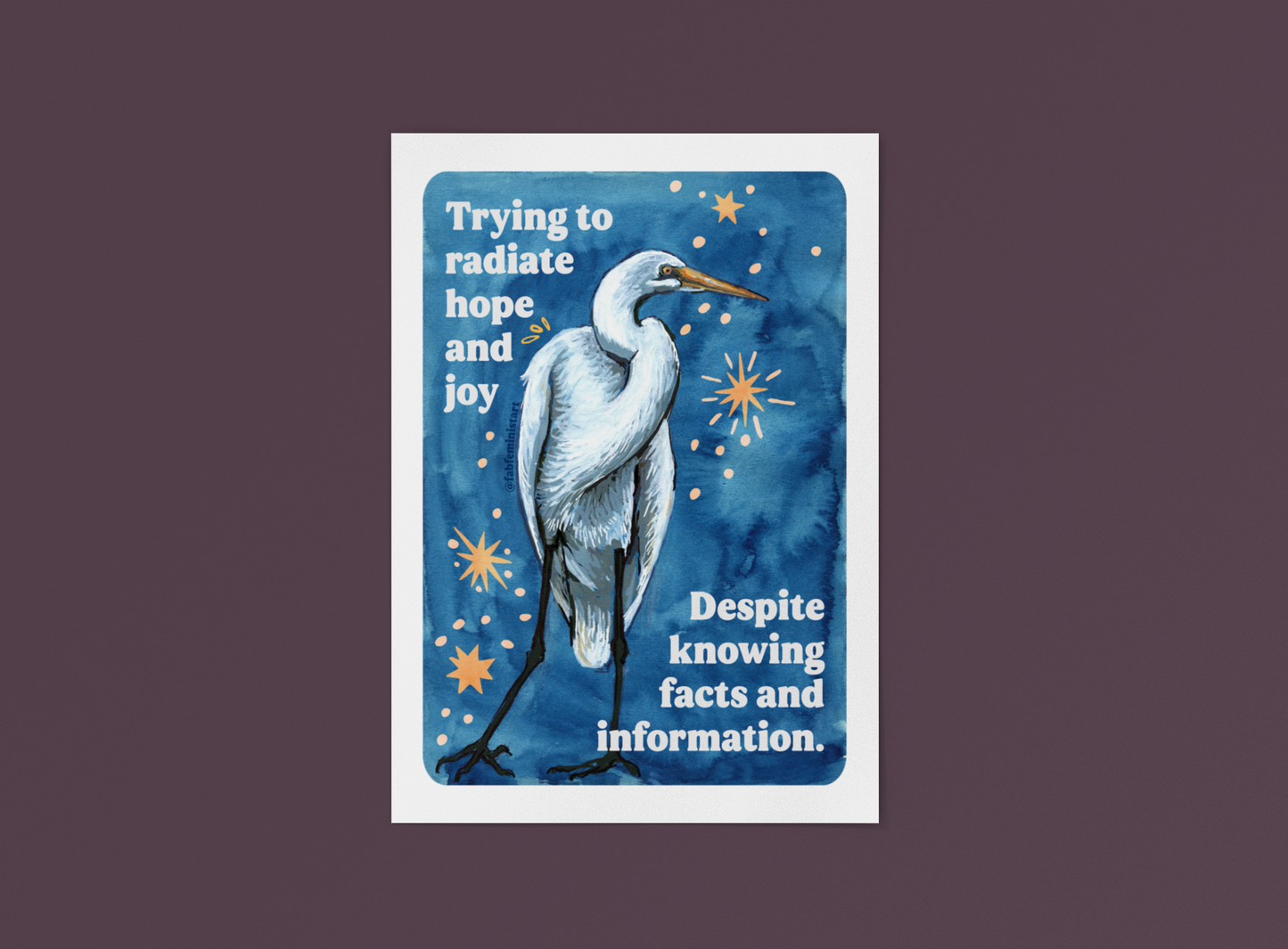 Trying to radiate hope and joy despite knowing facts and information: Feminist Art Print