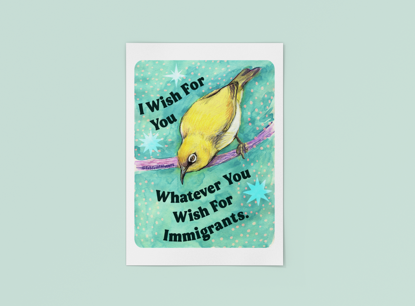 I Wish For You Whatever You Wish For Immigrants: Feminist Art Print