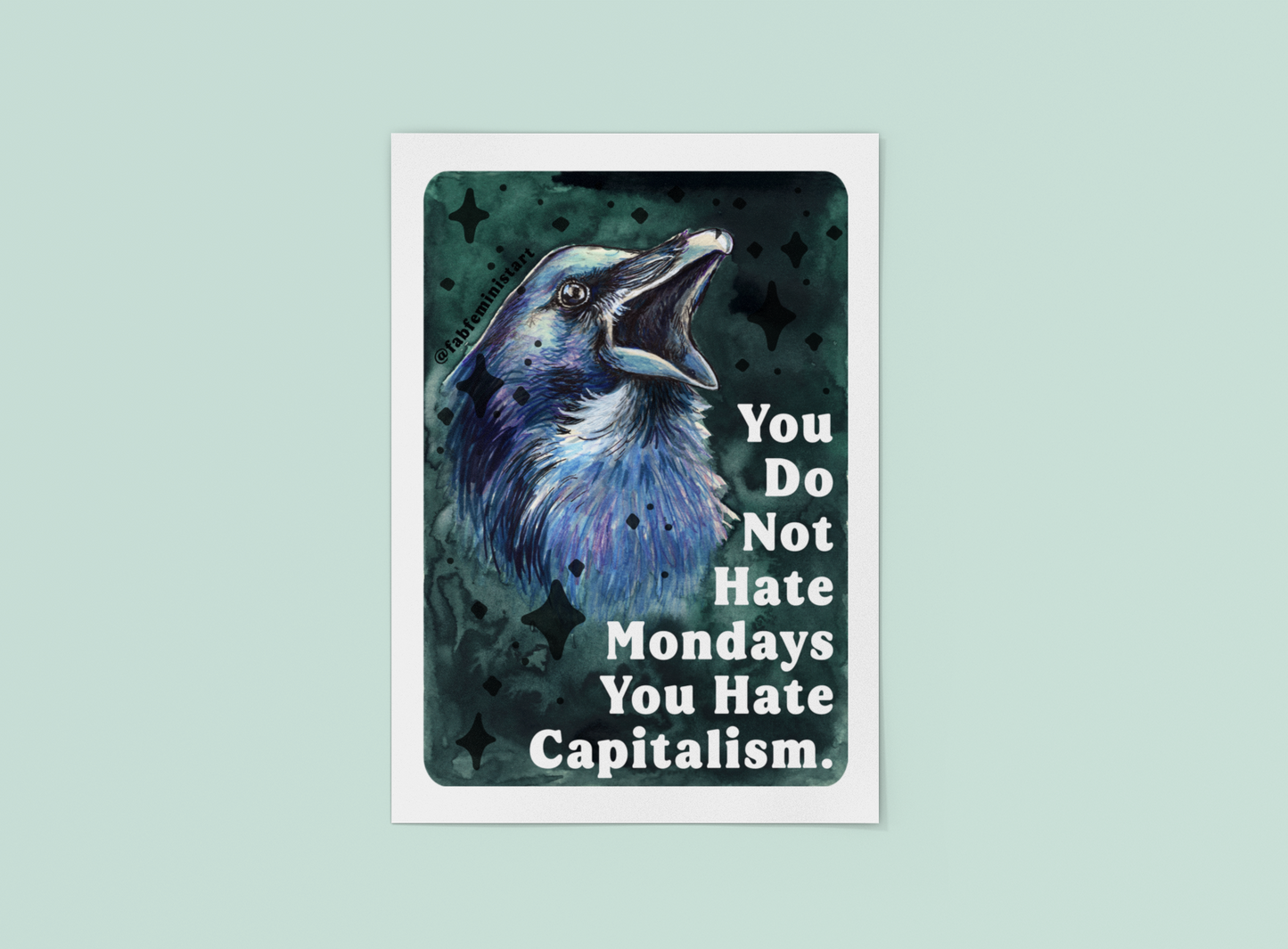 You Do Not Hate Mondays Your Hate Capitalism: Feminist Print