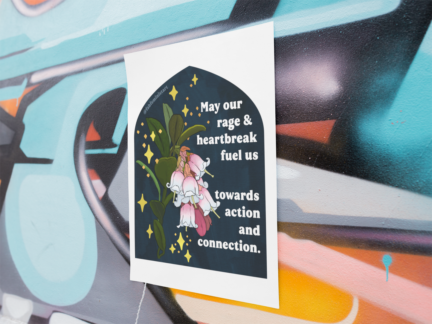 May our rage & heartbreak fuel us towards action and connection: feminist print