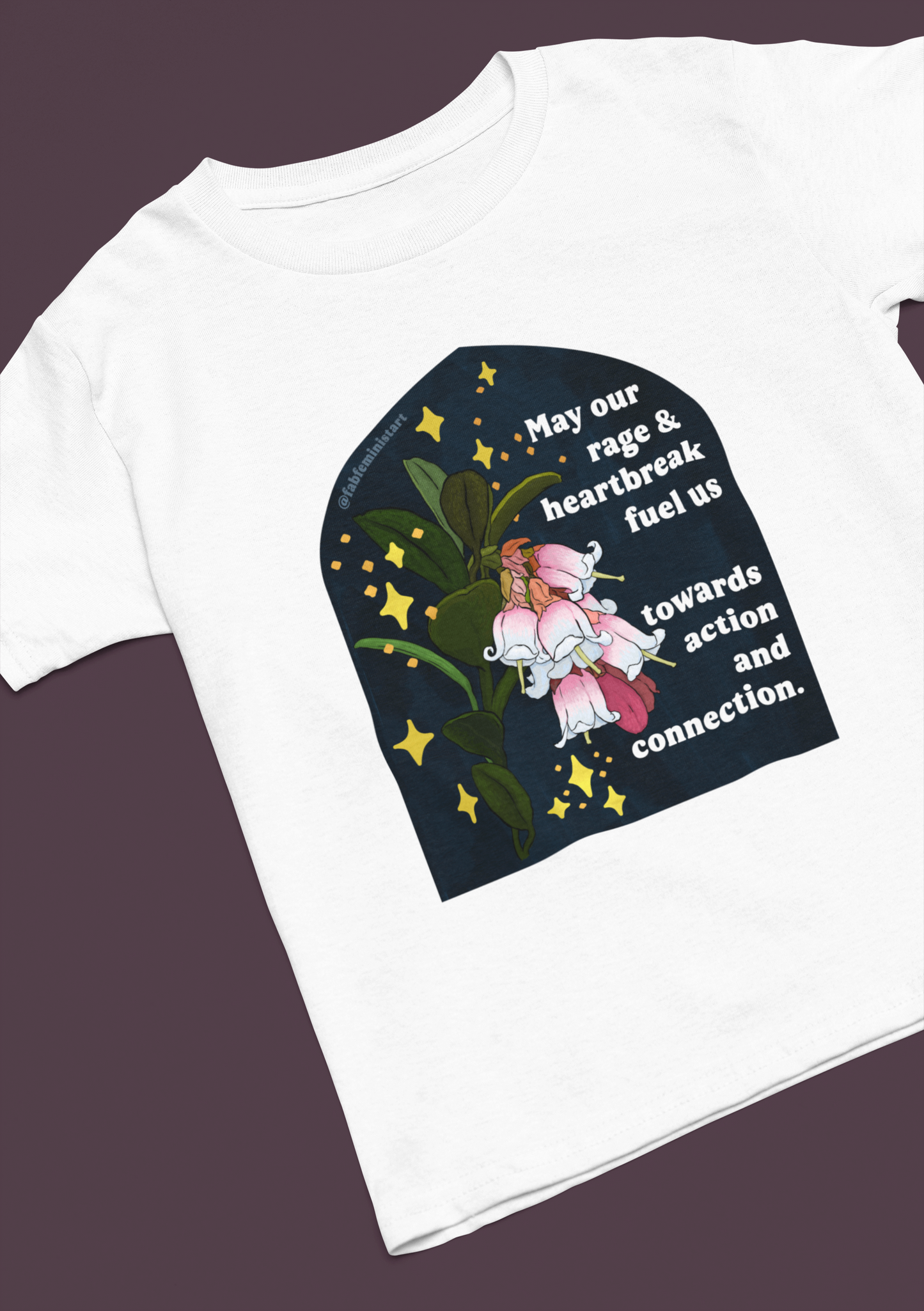May our rage and heartbreak fuel us towards action and connection: Feminist Shirt