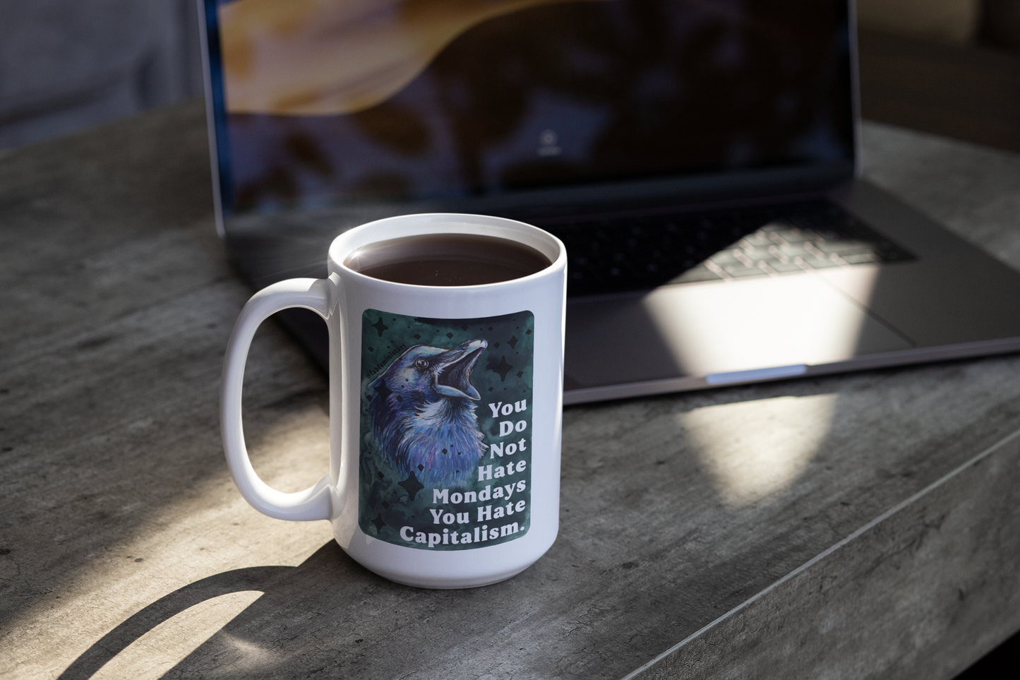 You Do Not Hate Mondays Your Hate Capitalism: Feminist Mug