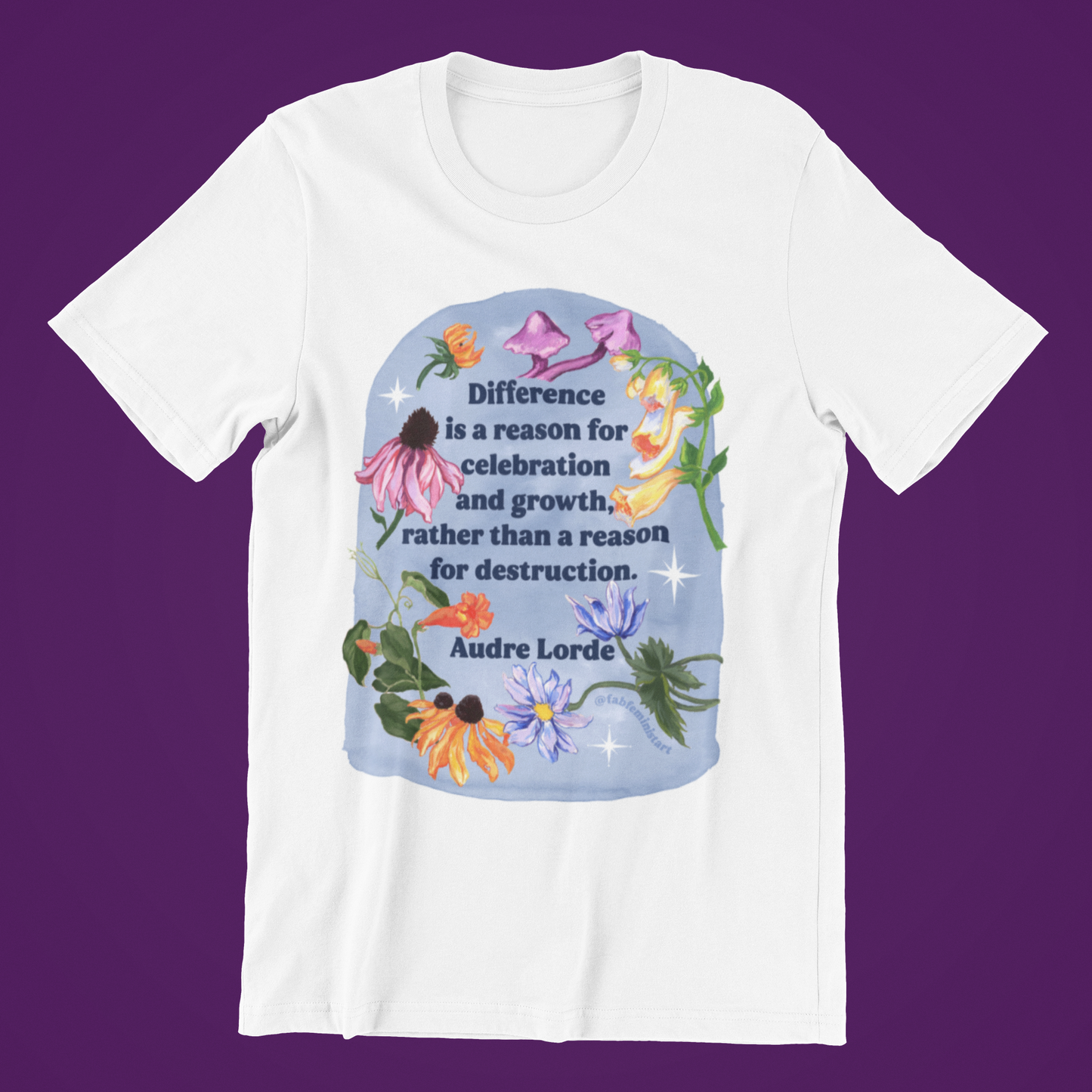 Difference is a reason for celebration and growth rather than a reason for destruction, Audre Lorde: Feminist Shirt