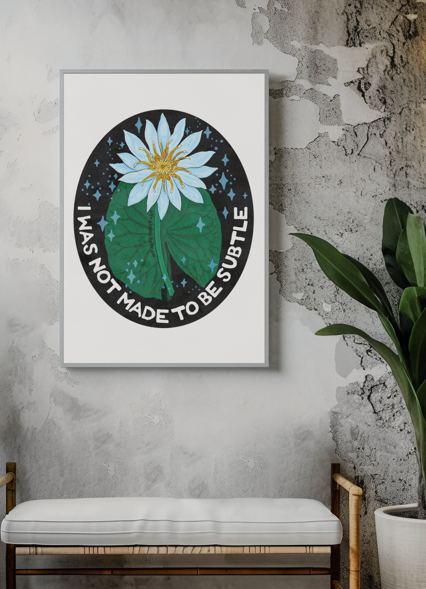 I was not made to be subtle: feminist art print