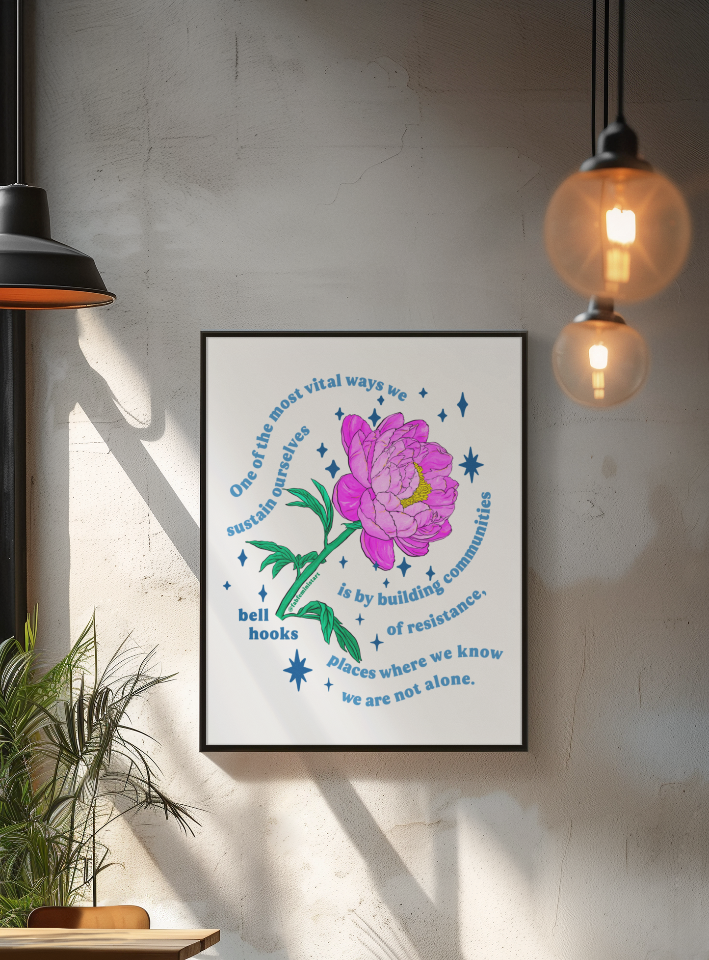 One of the most vital ways we sustain ourselves is by building communities of resistance, bell hooks: Feminist Art Print