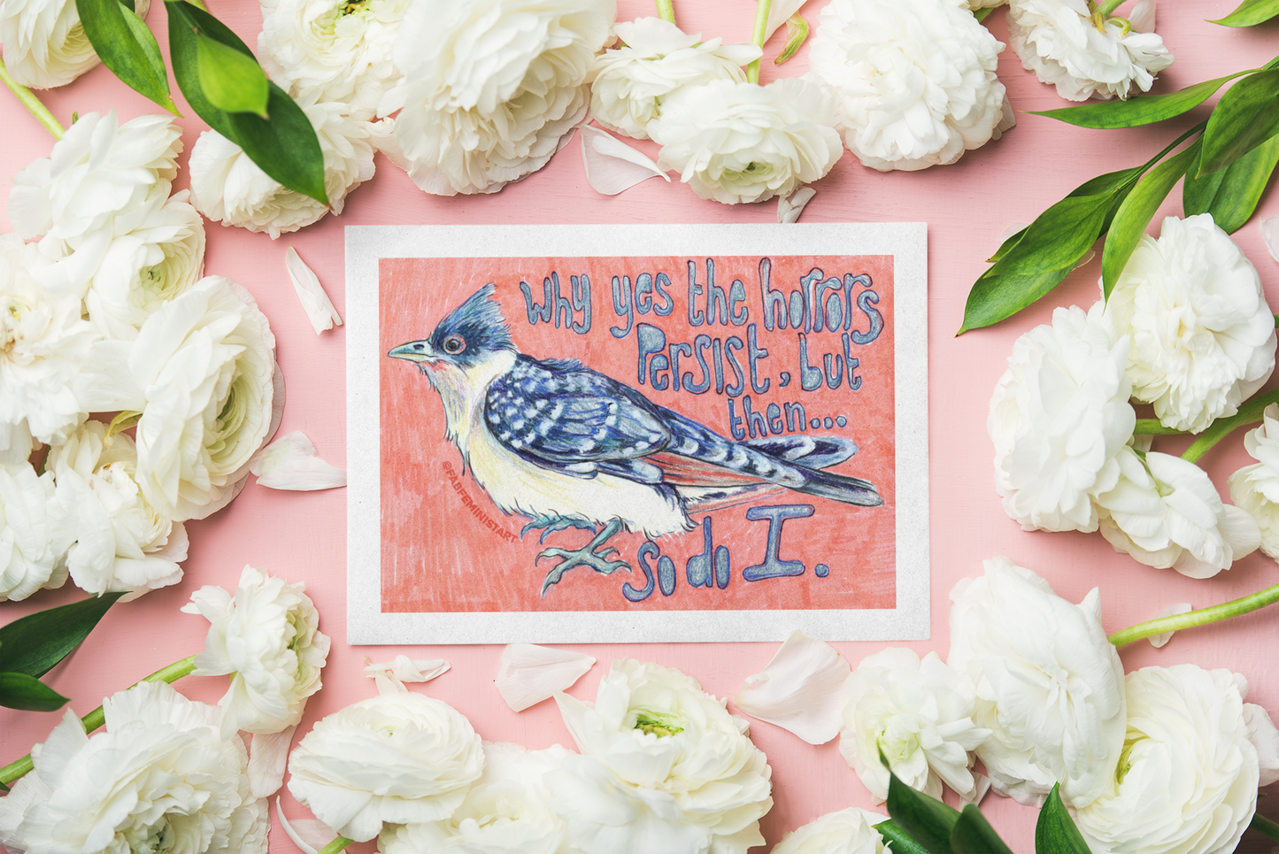 Why Yes The Horrors Persist But Then So Do I: Mental Health Print