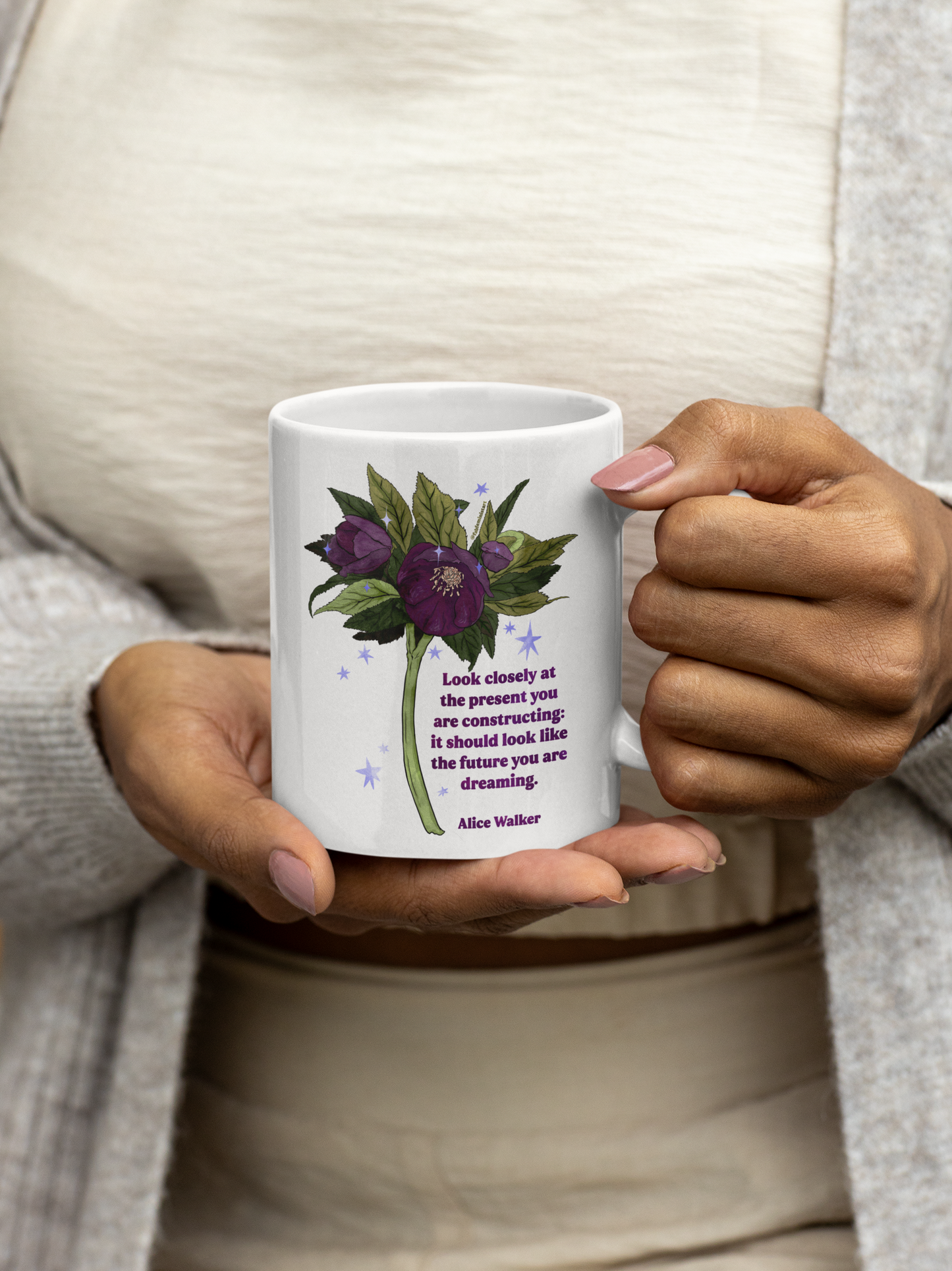 Look closely at the present you are constructing it should look like the future you are dreaming, Alice Walker: feminist mug