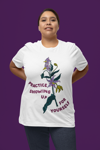 Practice Showing Up For Yourself: Mental Health Shirt