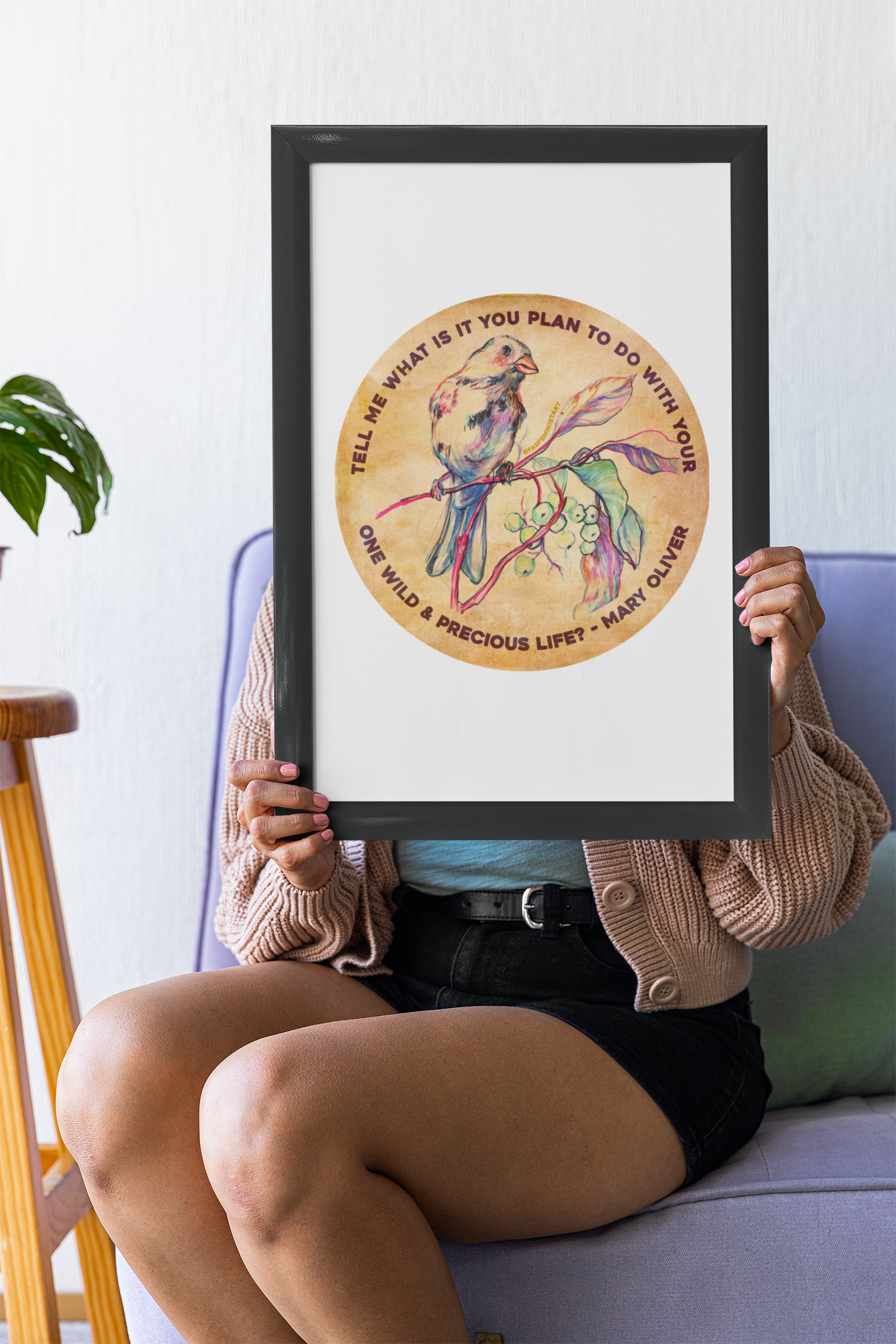 Tell me what is you plant to do with your one wild & precious life, Mary Oliver: Feminist Art Print