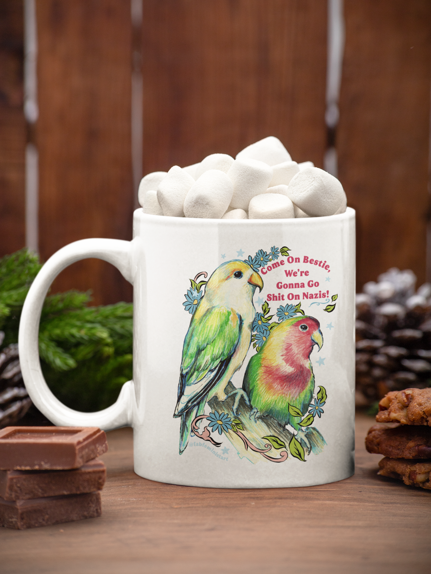 Come On Bestie, We're Gonna Go Shit On Nazis: Feminist Mug