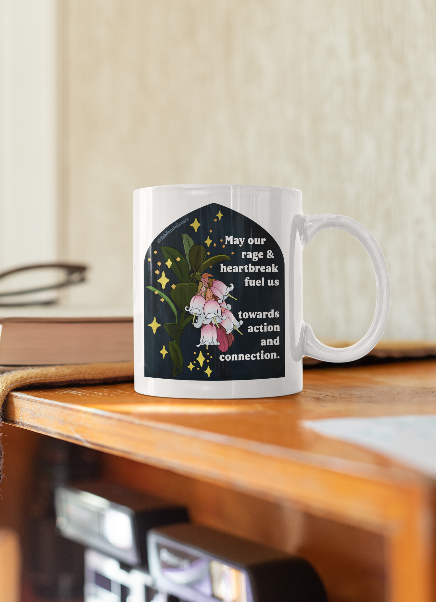 May our rage and heartbreak fuel us towards action and connection: Feminist Mug